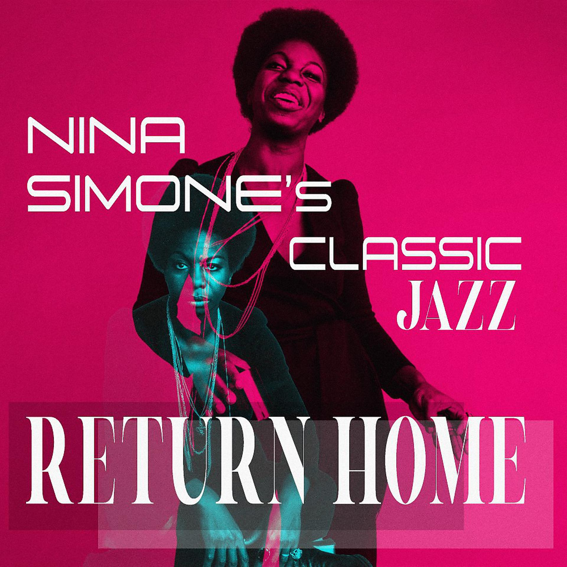 Постер альбома Return Home (Nina Simone's Classic Jazz)