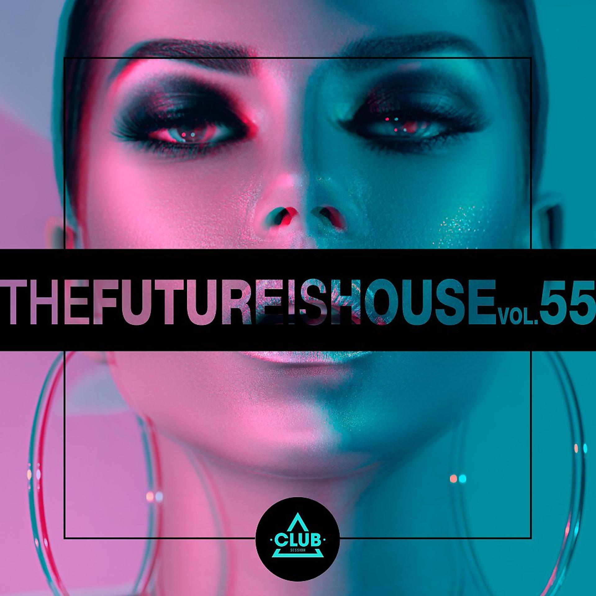 Постер альбома The Future Is House, Vol. 55