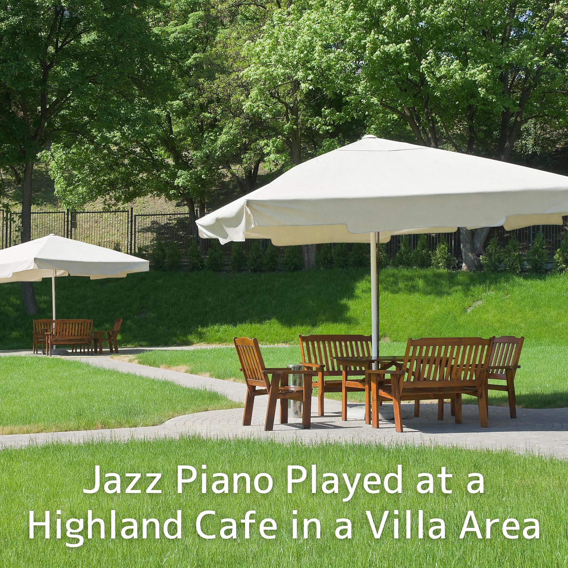 Постер альбома Jazz Piano Played at a Highland Cafe in a Villa Area