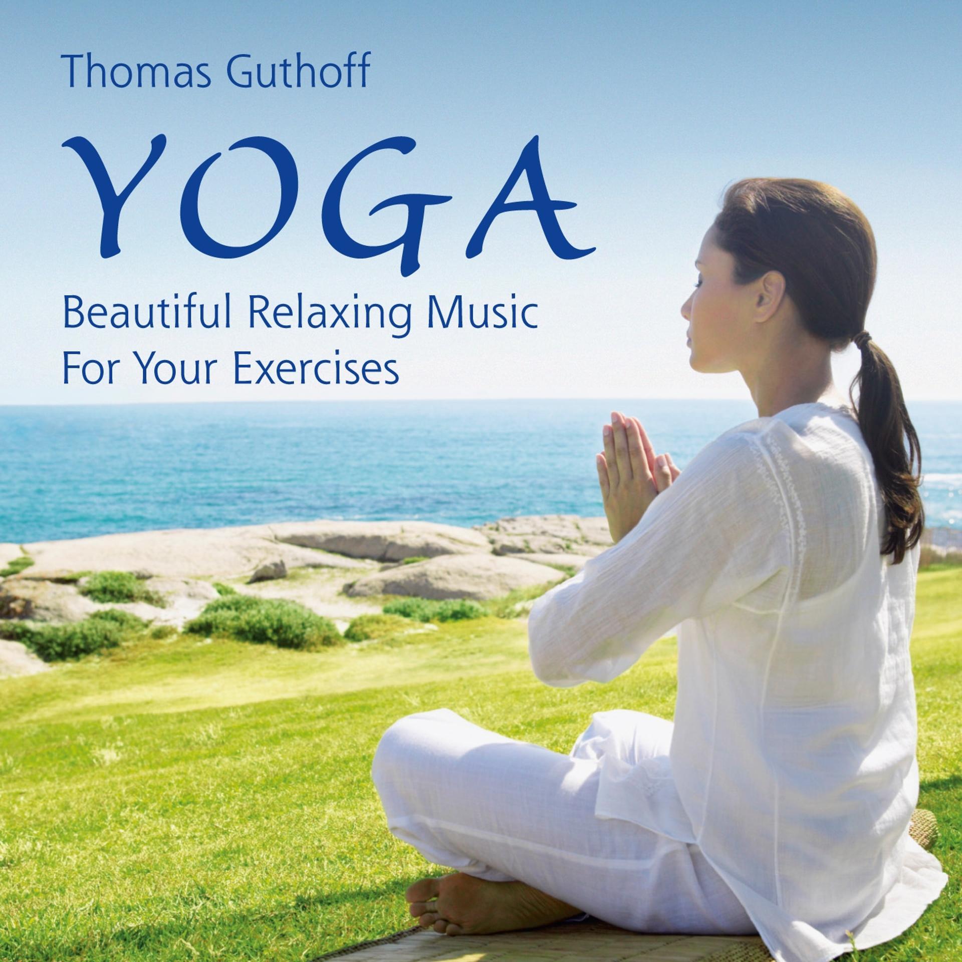 Постер альбома Yoga: Beautiful Relaxing Music for Your Exercises