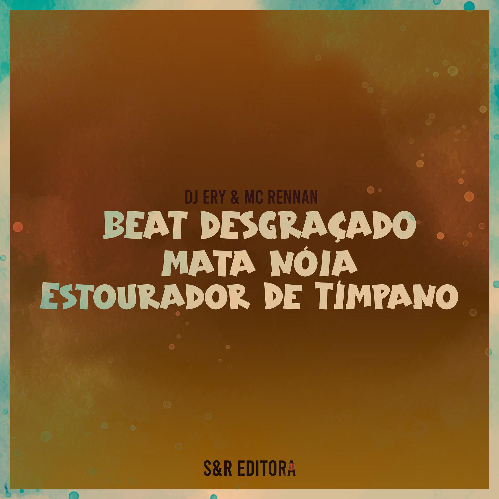 Постер альбома Beat Desgraçado Mata Nóia Estourador de Tímpano