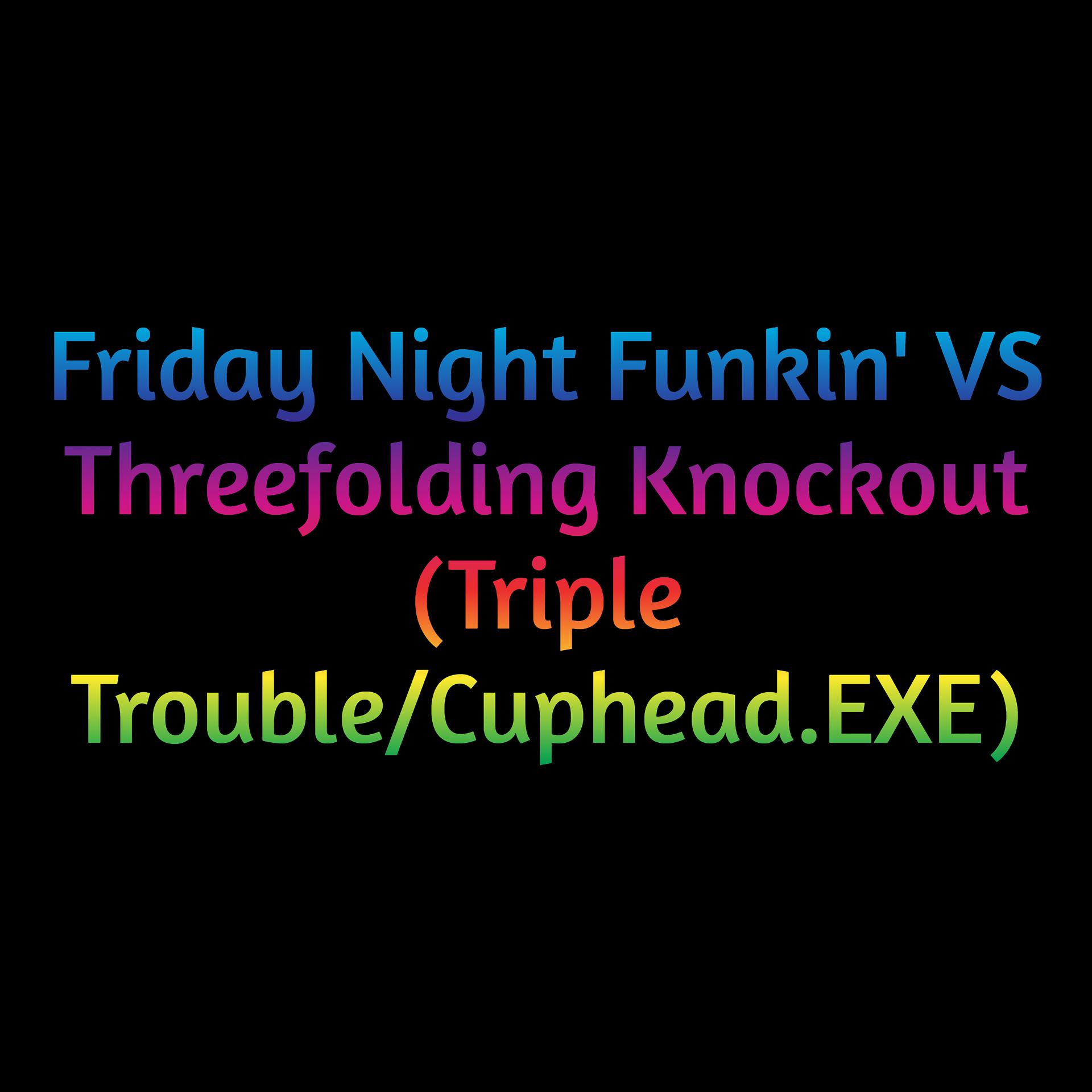 Постер альбома Friday Night Funkin' Vs Threefolding Knockout (Triple Trouble/Cuphead.Exe)