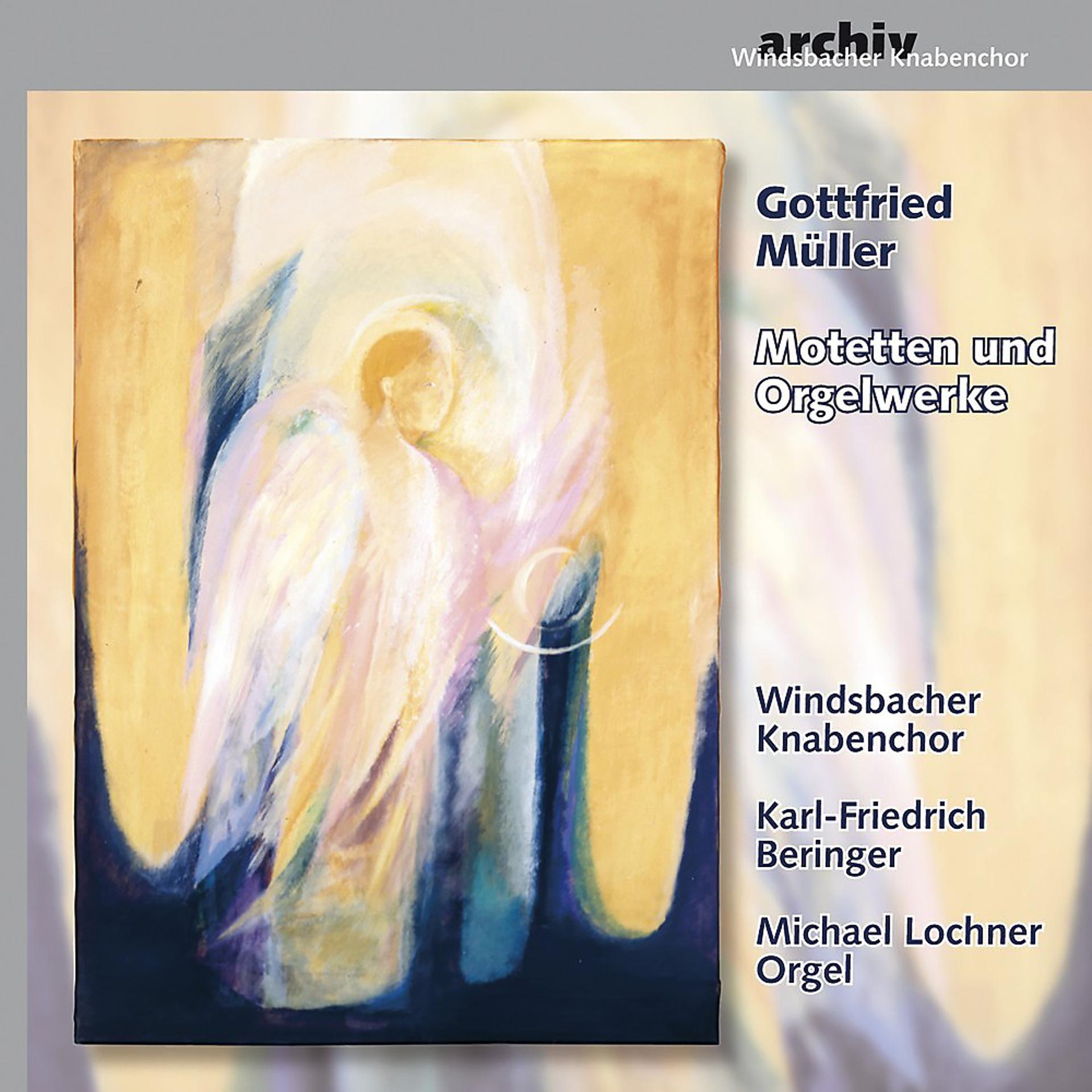 Постер альбома Gottfried Müller: Motetten und Orgelwerke (Gottfried Müller: Motets and Organ Works)
