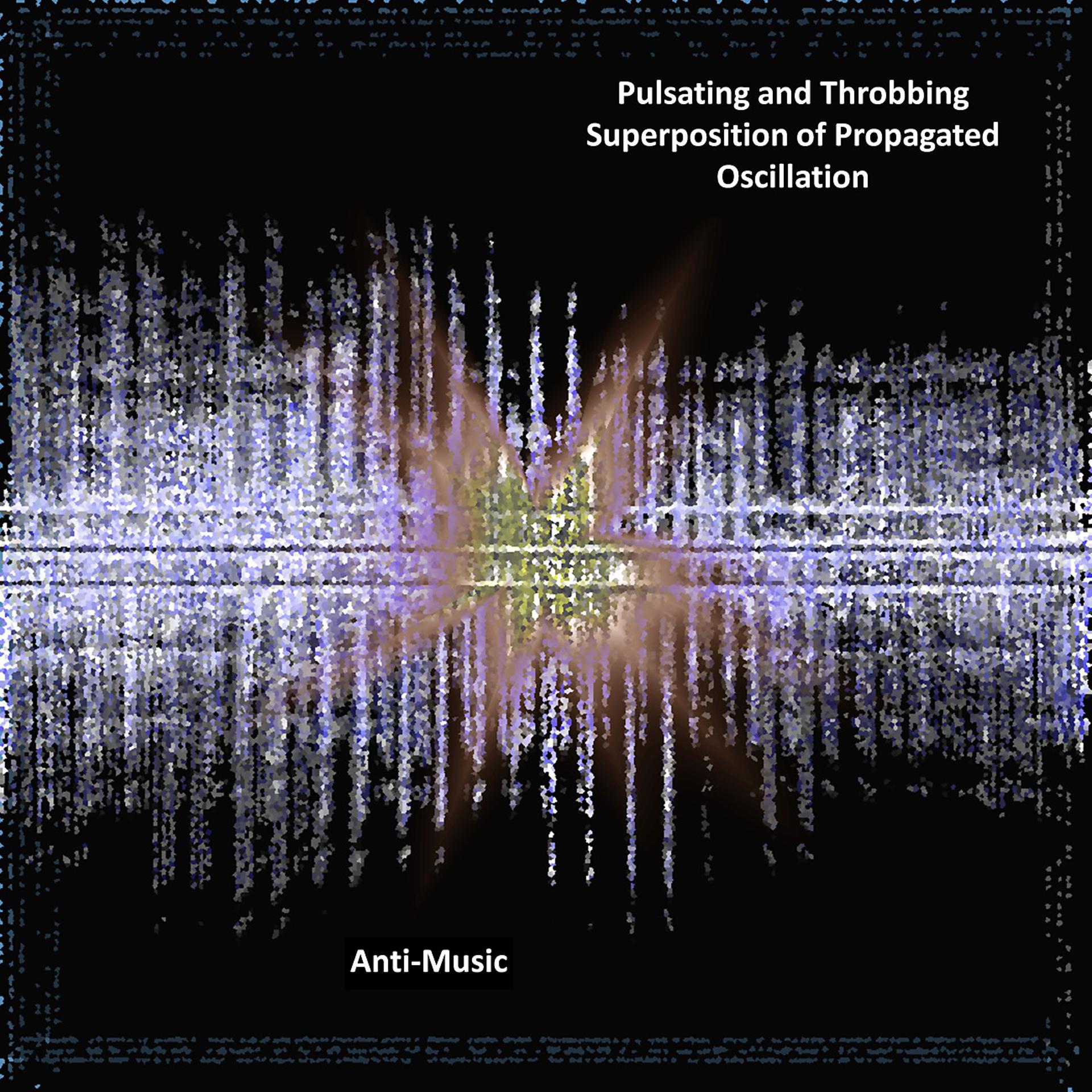 Постер альбома Pulsating and Throbbing Superposition of Propagated Oscillation
