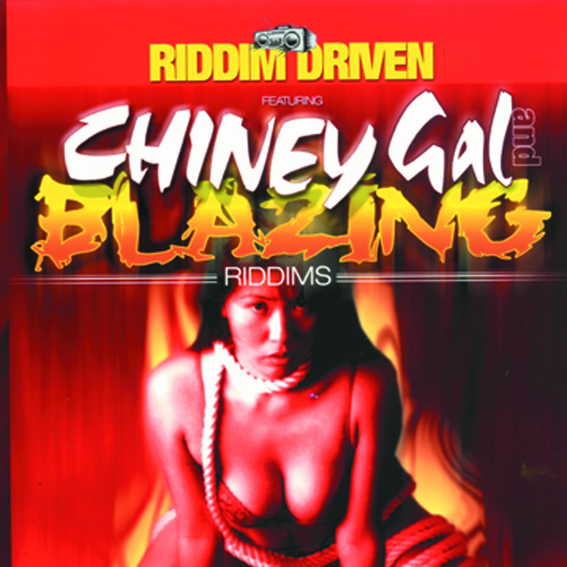 Постер альбома Riddim Driven: Chiney Gal and Blazing