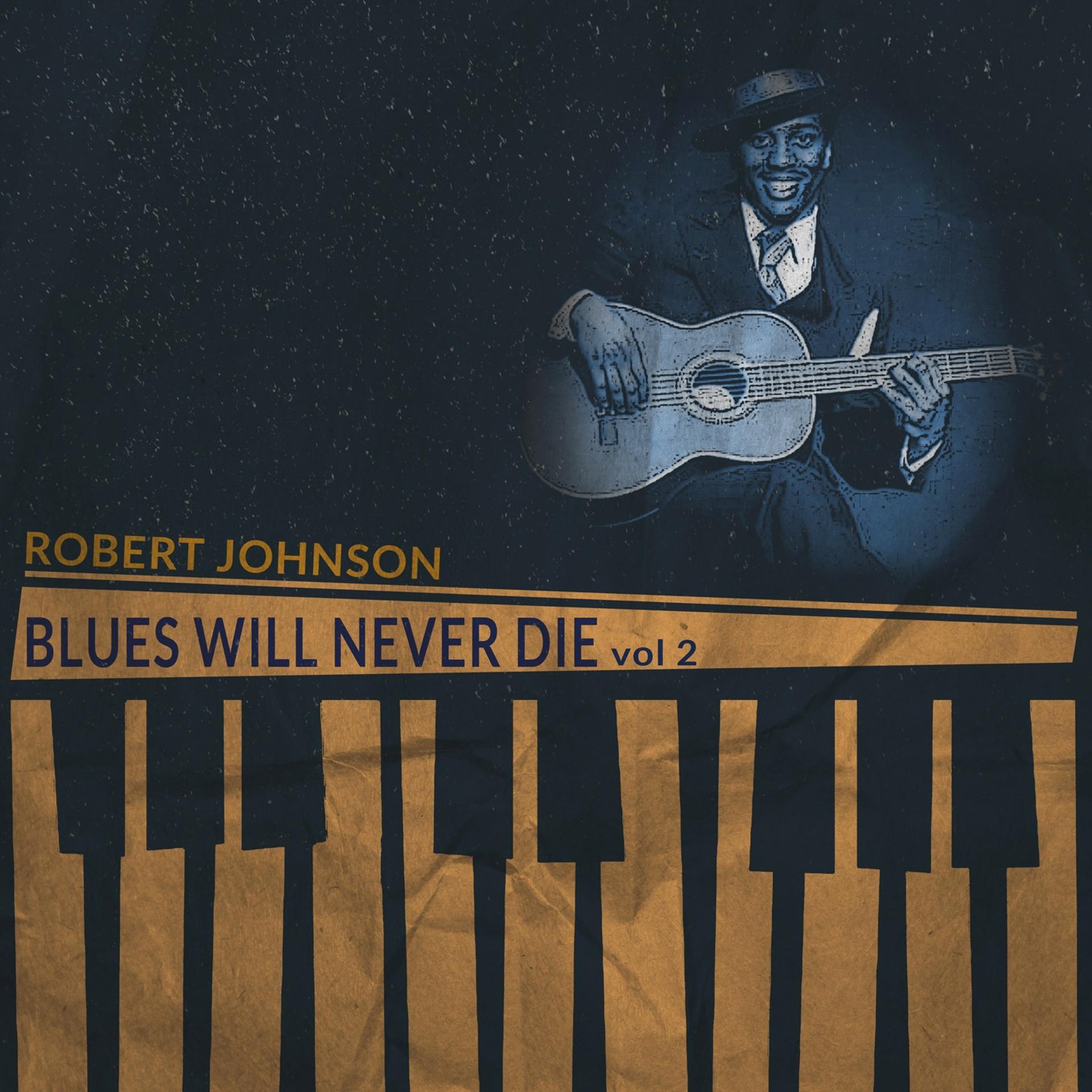 Постер альбома Blues Will Never Die, Vol. 2 (Remastered)