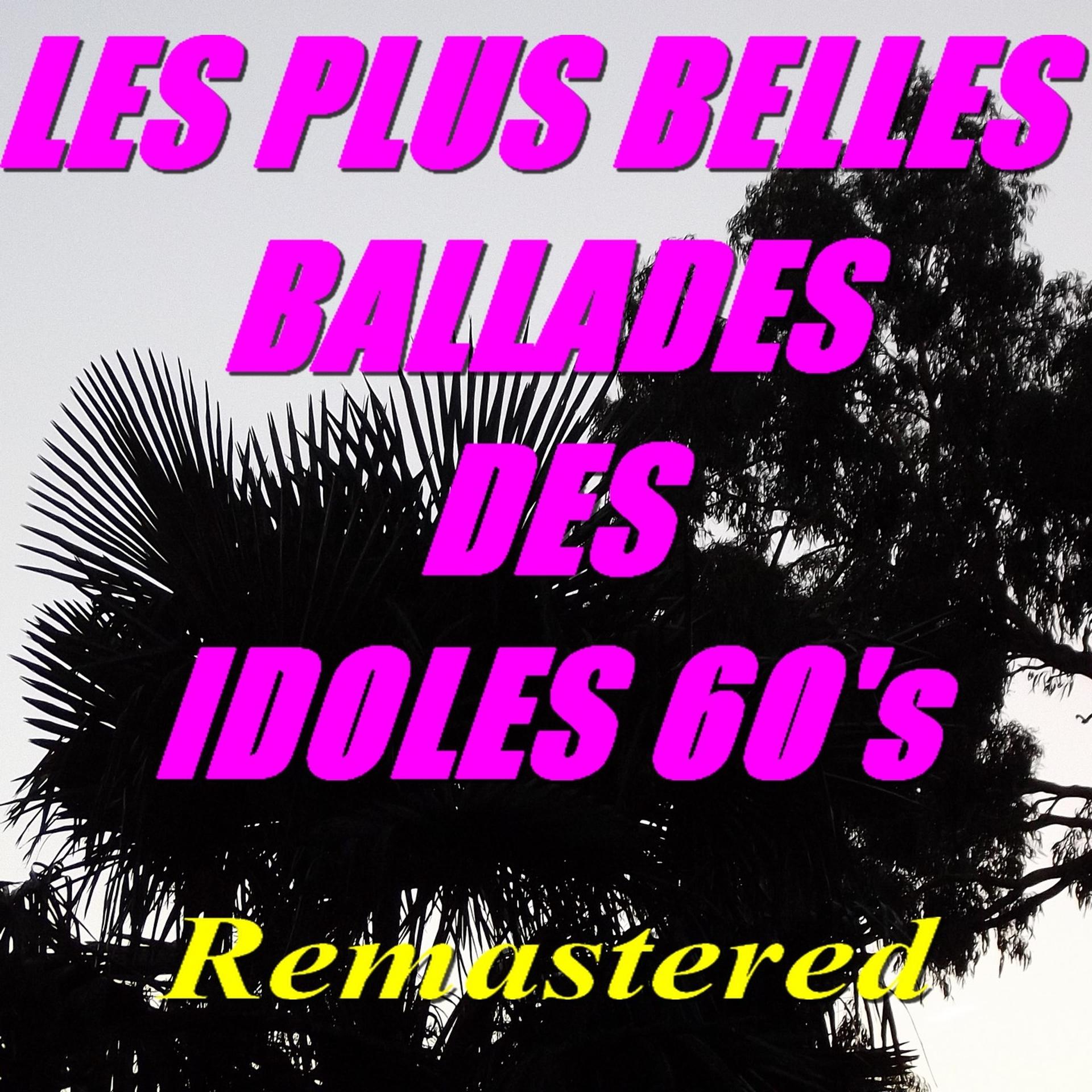 Постер альбома Les plus belles ballades des idoles 60's