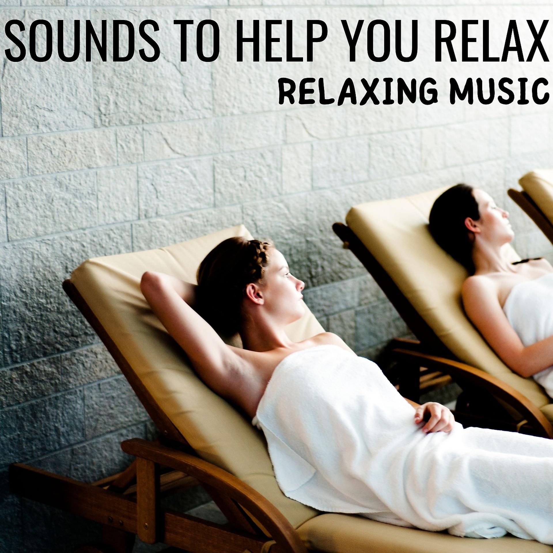 Постер альбома Sounds to Help You Relax