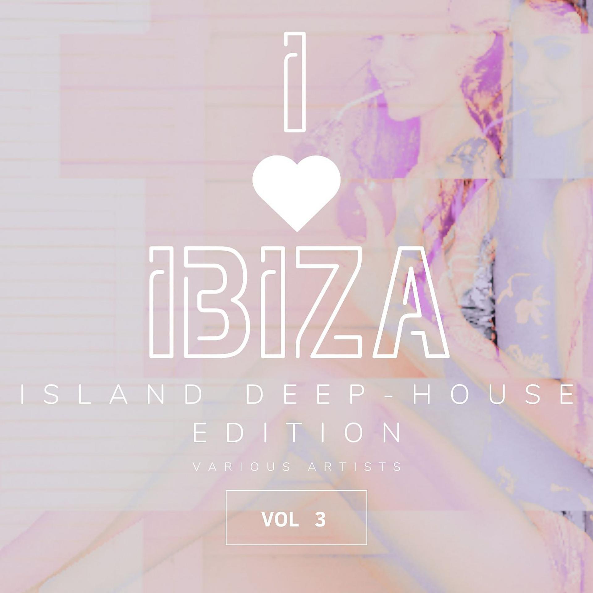 Постер альбома I Love Ibiza (Island Deep-House Edition), Vol. 3