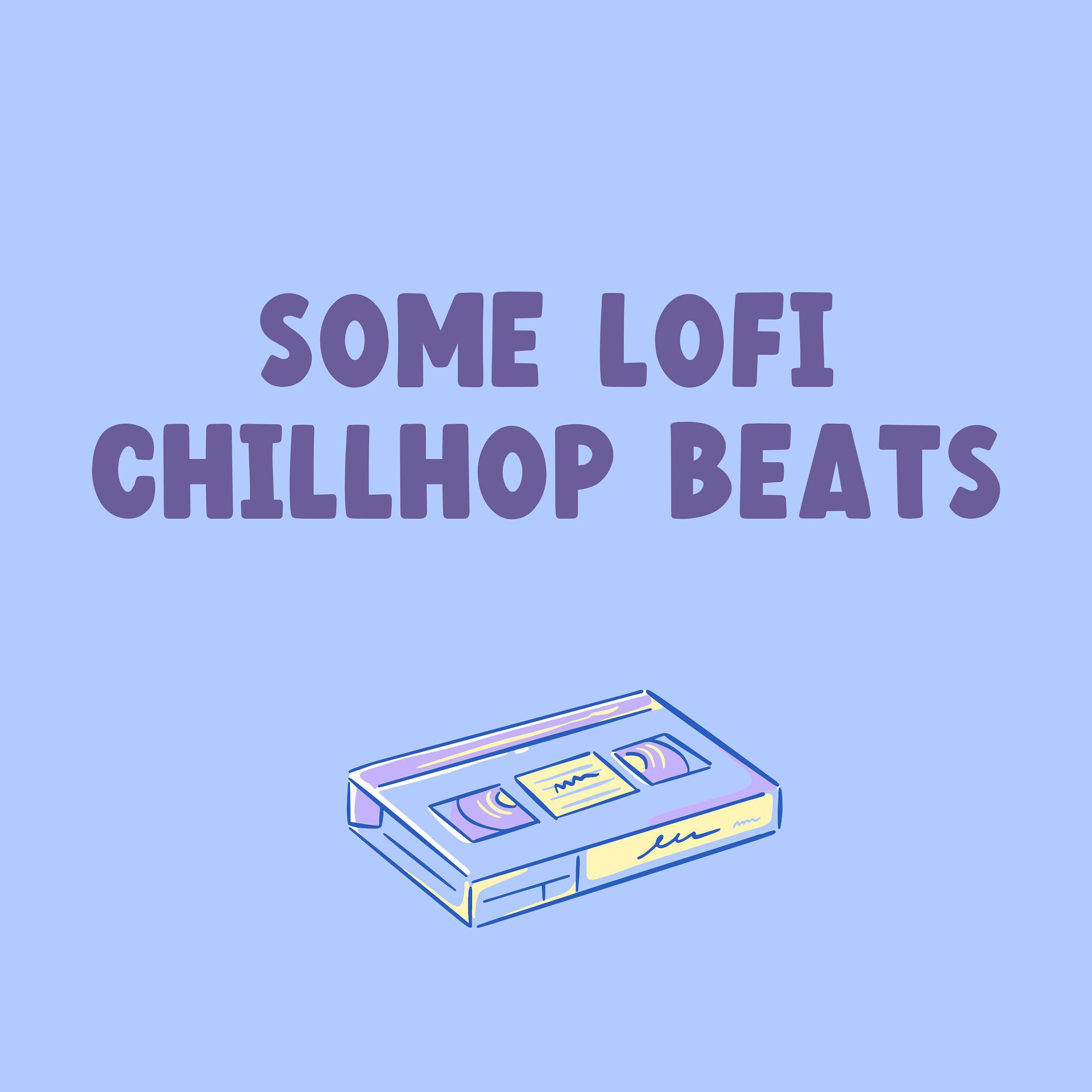 Постер альбома Some Lofi Chillhop Beats