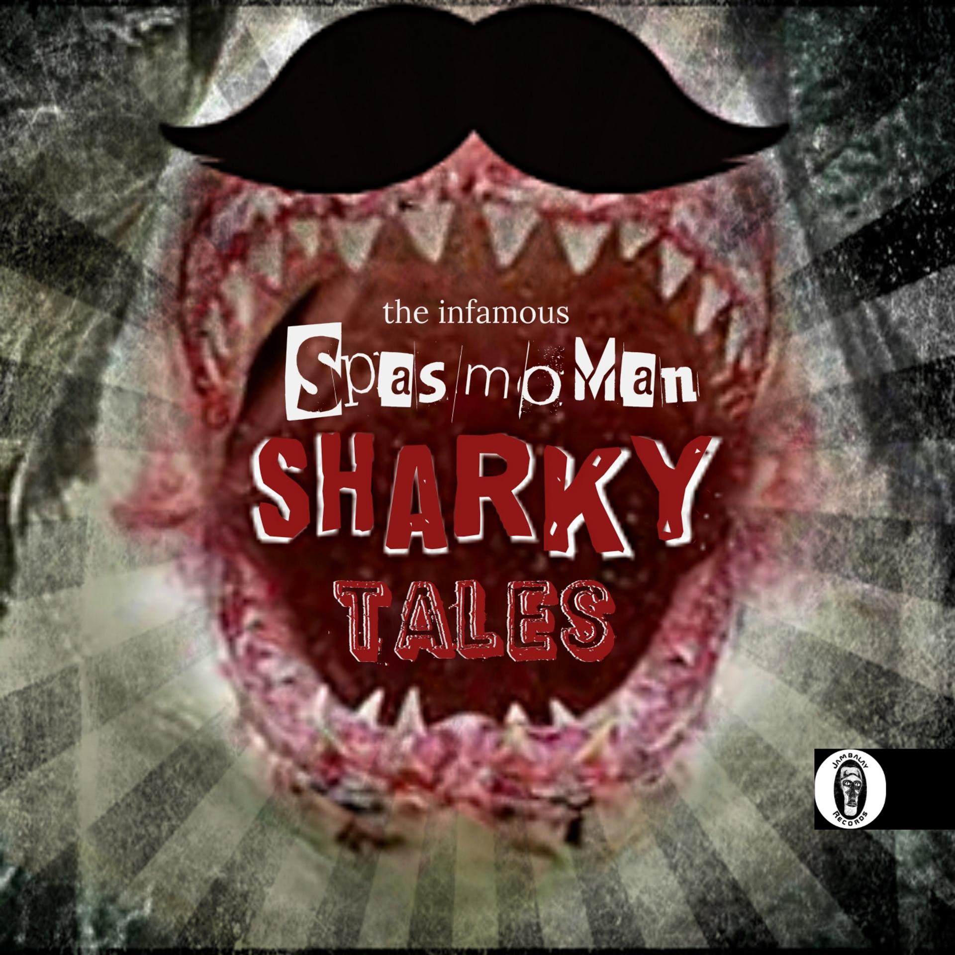 Постер альбома The Infamous SpasmoMan: Sharky Tales