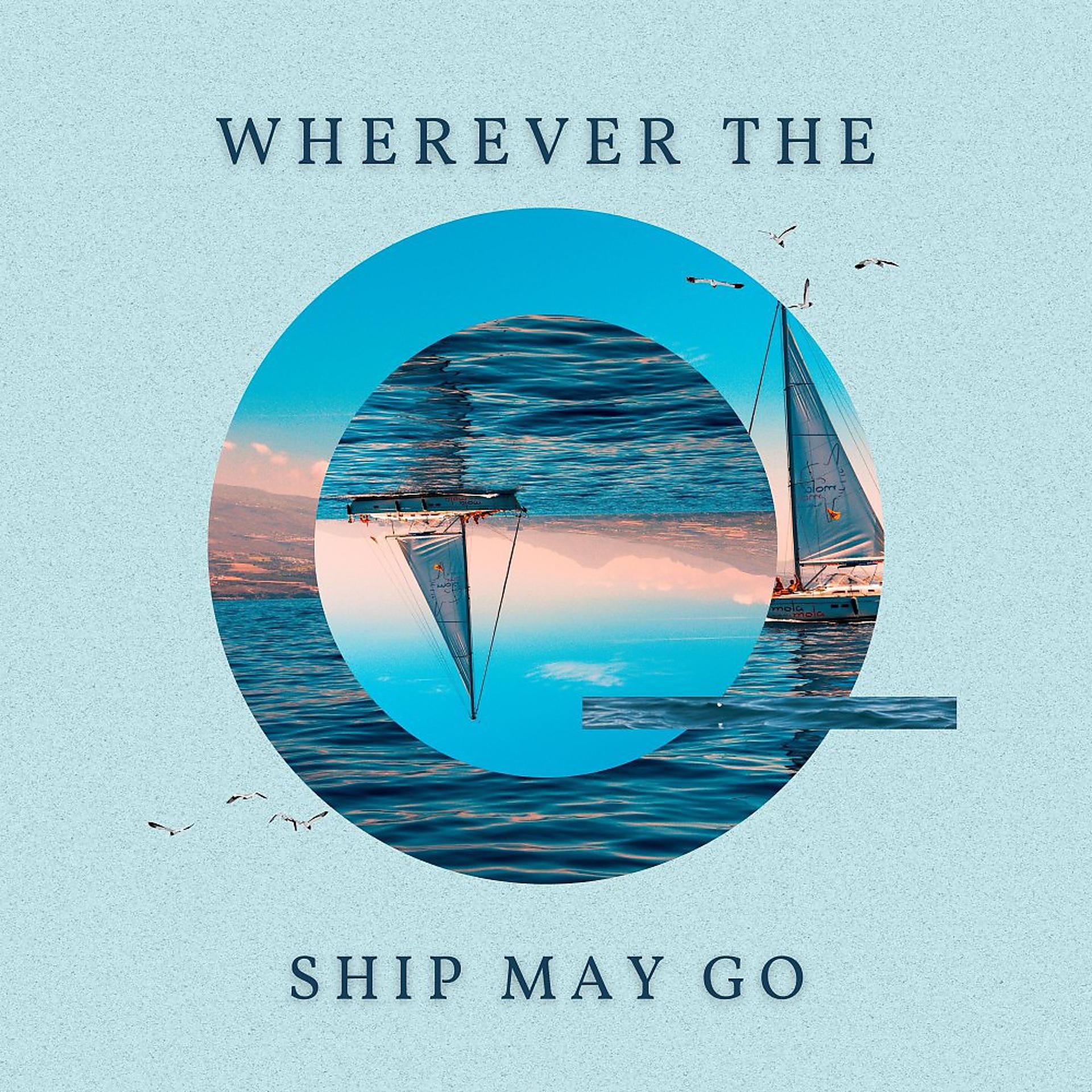 Постер альбома Wherever the Ship May Go