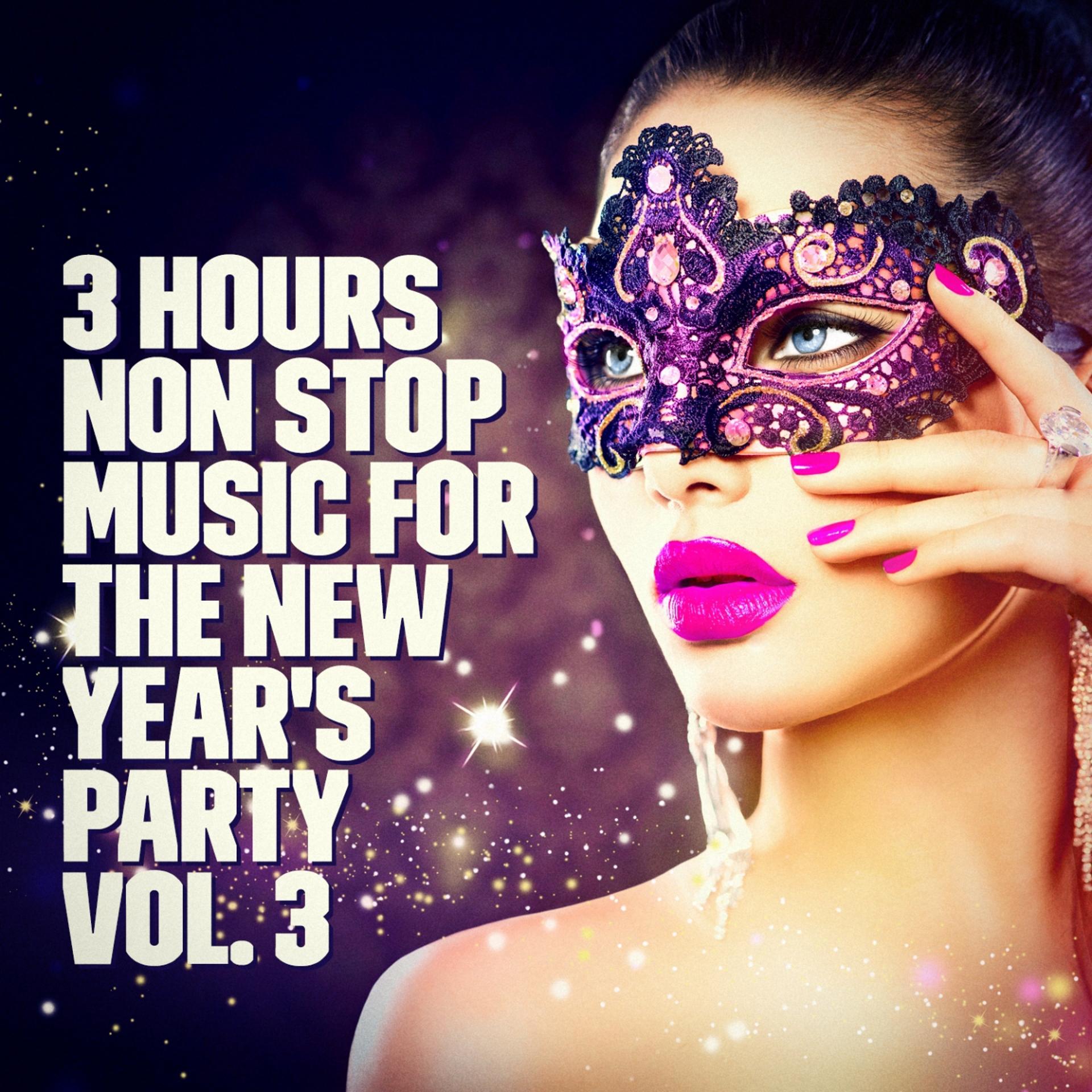 Постер альбома New Year's Party: 3 Hours Non Stop Music Playlist, Vol. 3