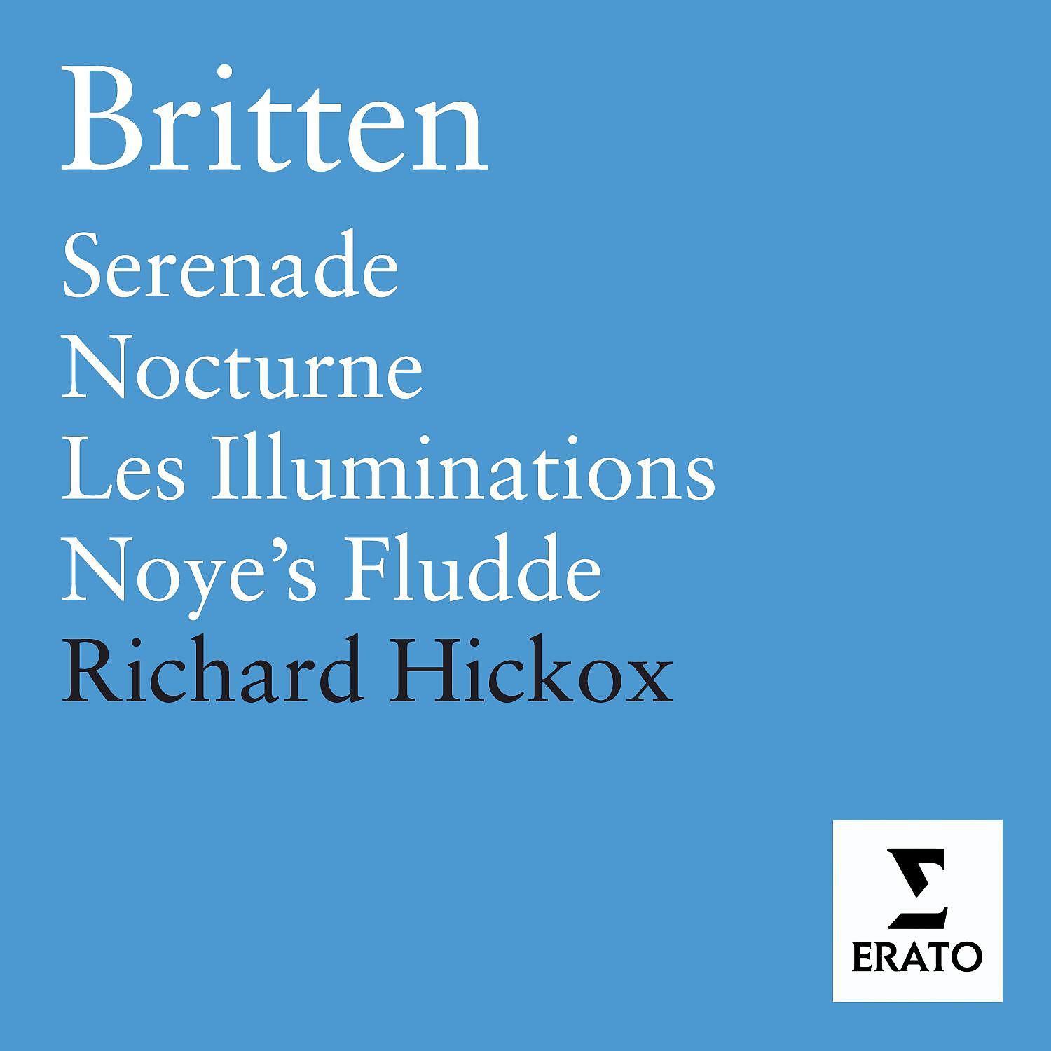 Постер альбома Britten: Les Illuminations, Serenade, Nocturne, Noye's Fludde