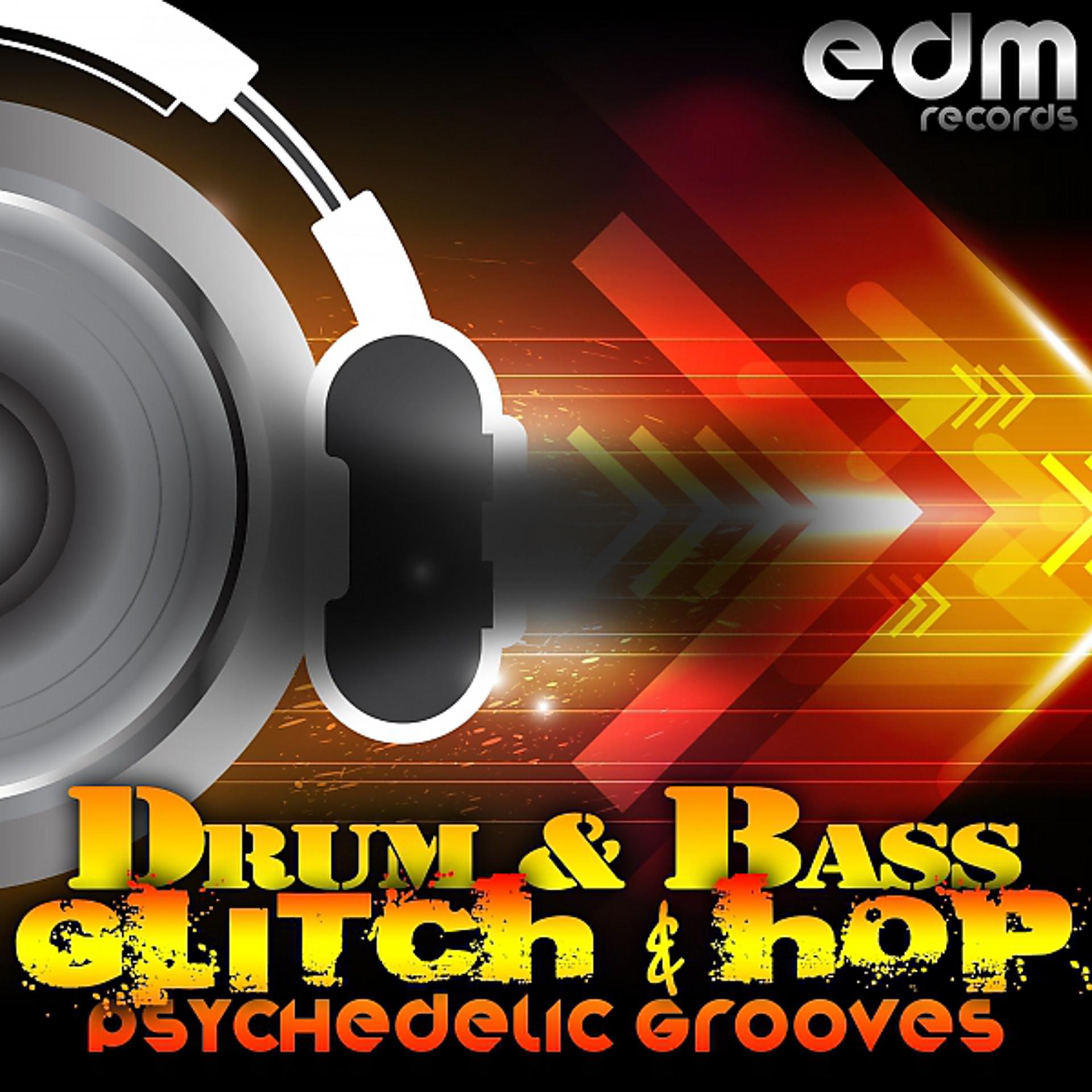 Постер альбома Drum & Bass, Glitch Hop & Psychedelic Grooves