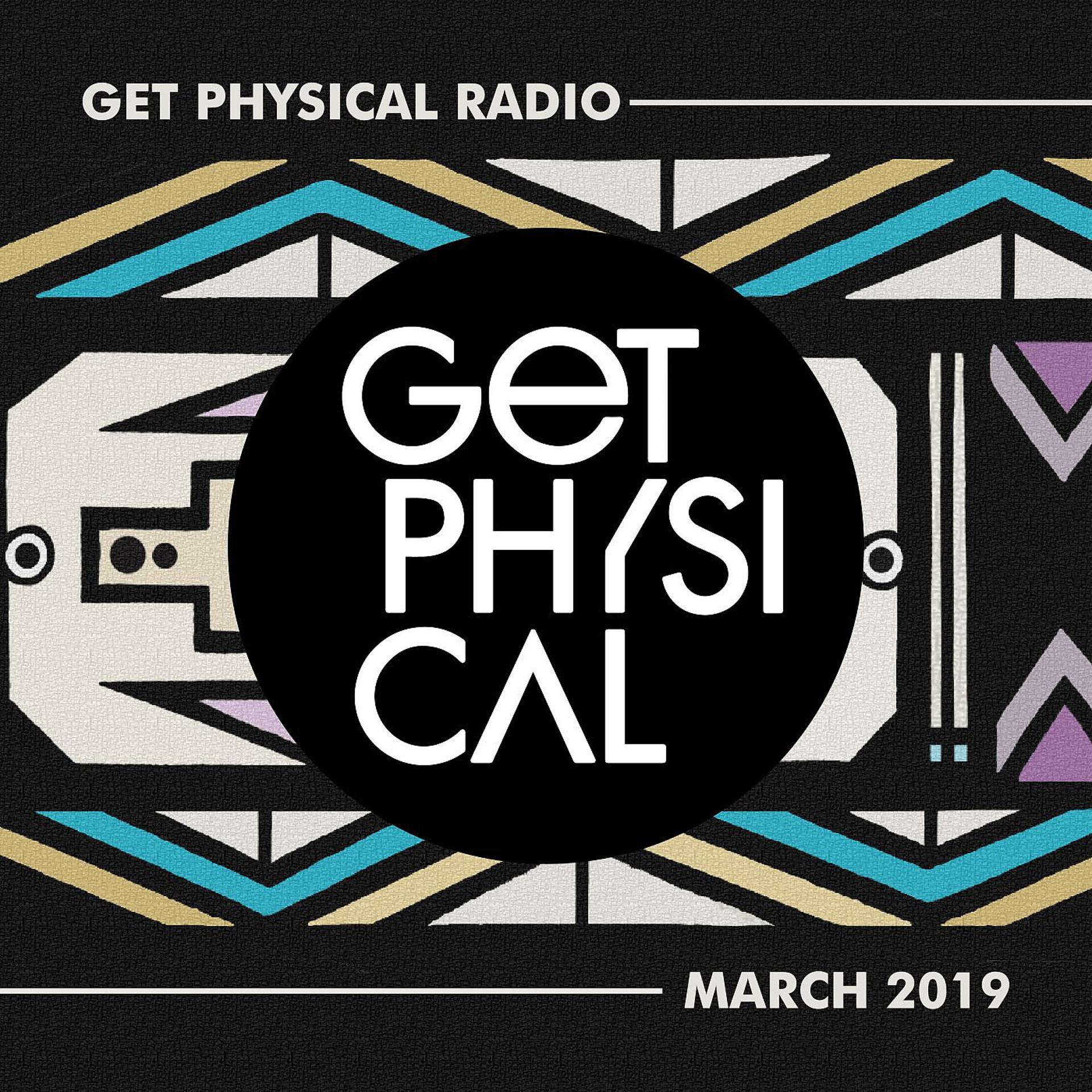 Постер альбома Get Physical Radio - March 2019