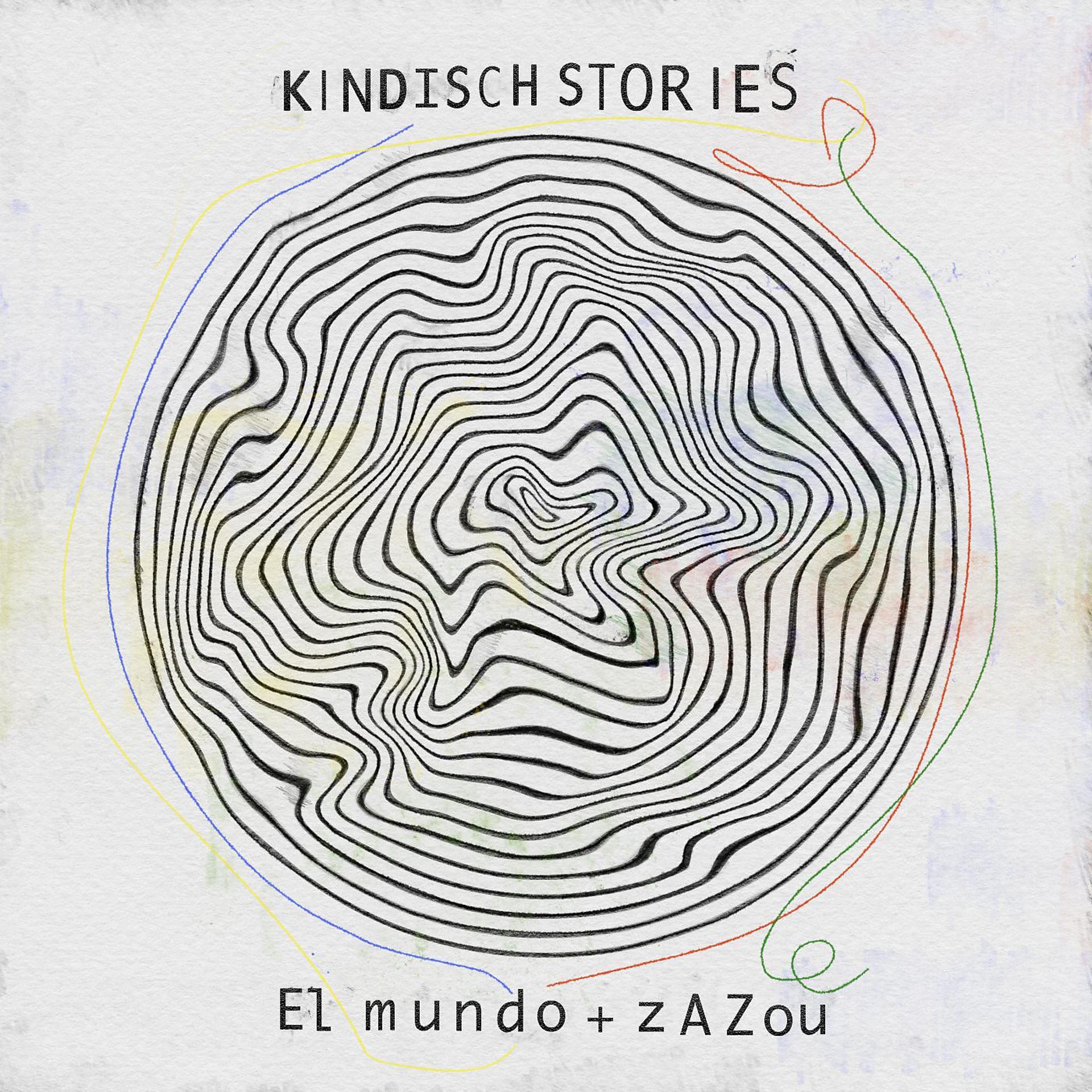 Постер альбома Kindisch Stories by El Mundo & Zazou