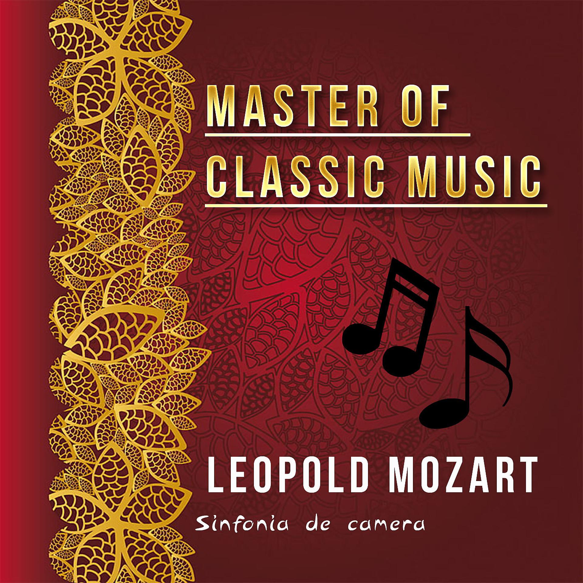 Постер альбома Master of Classic Music, Leopold Mozart - Sinfonia De Camera