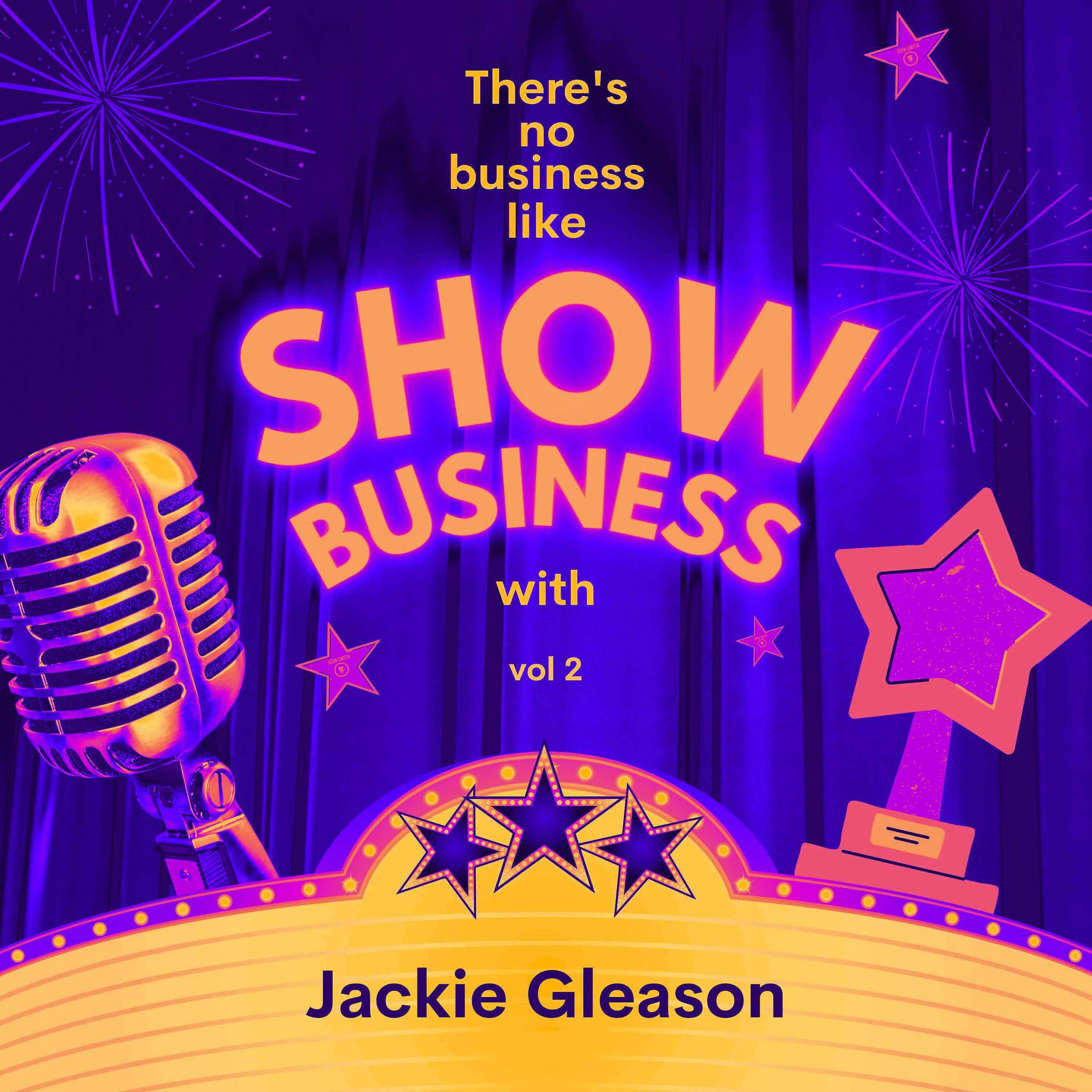 Постер альбома There's No Business Like Show Business with Jackie Gleason, Vol. 2