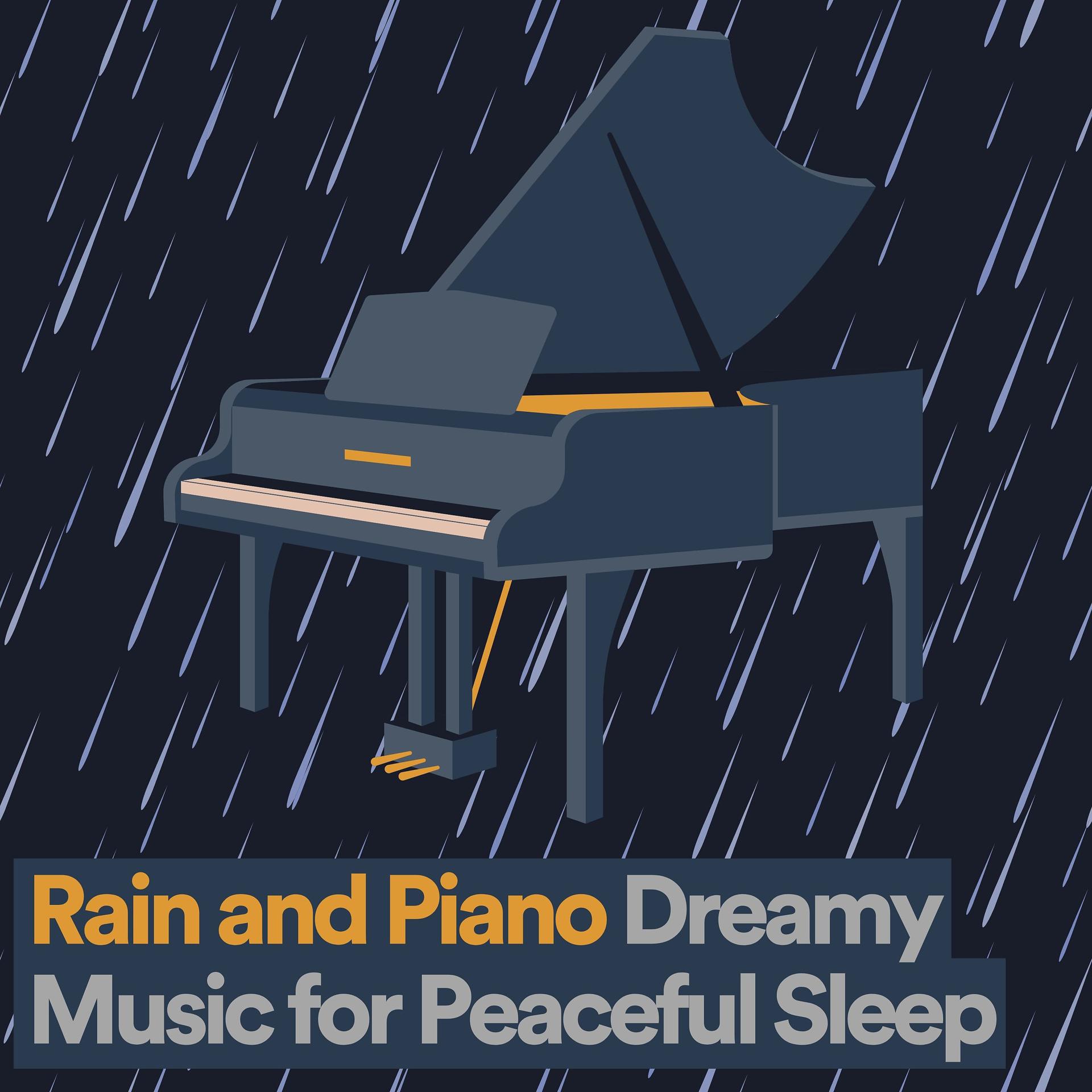 Постер альбома Rain and Piano Dreamy Music for Peaceful Sleep
