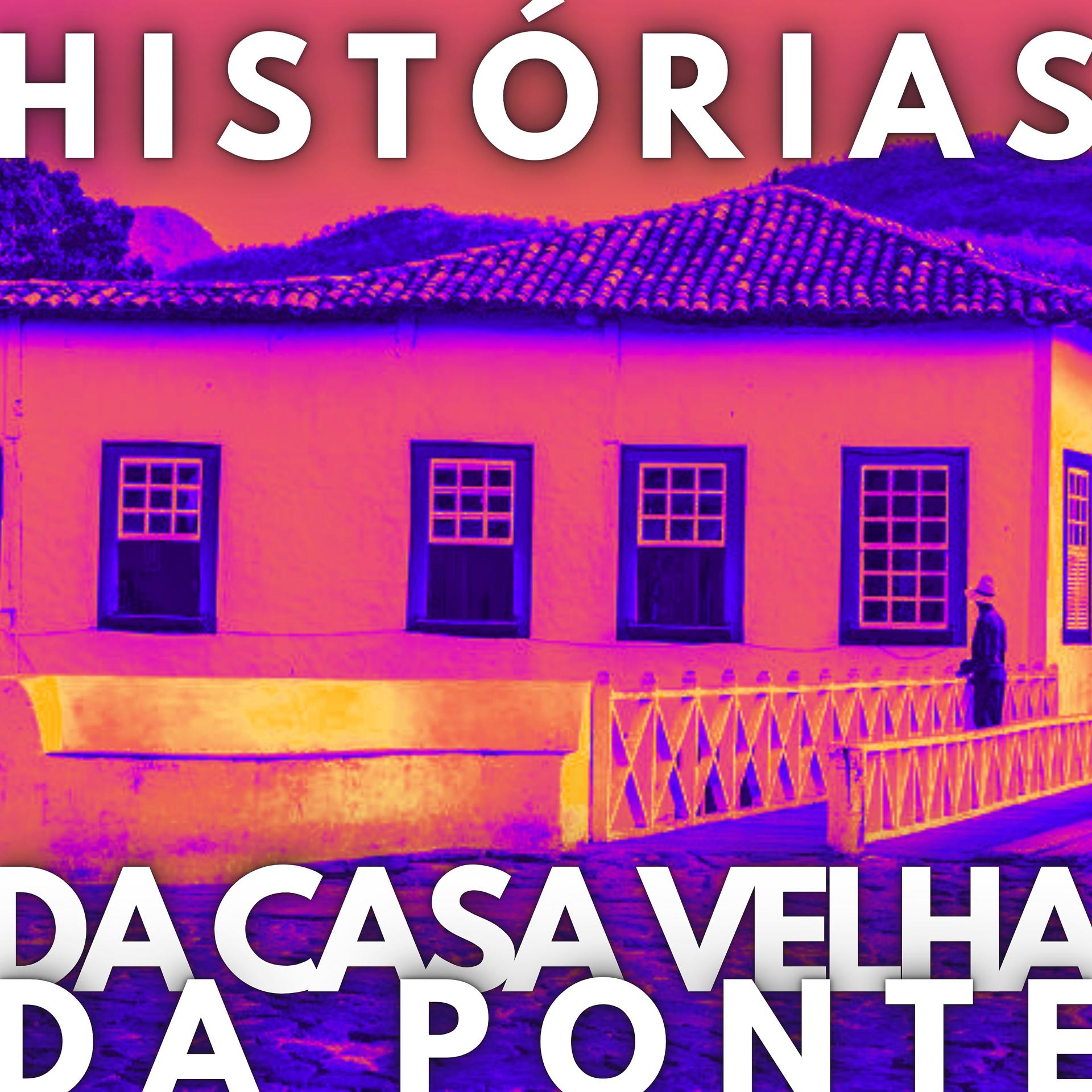 Постер альбома Histórias da Casa Velha da Ponte