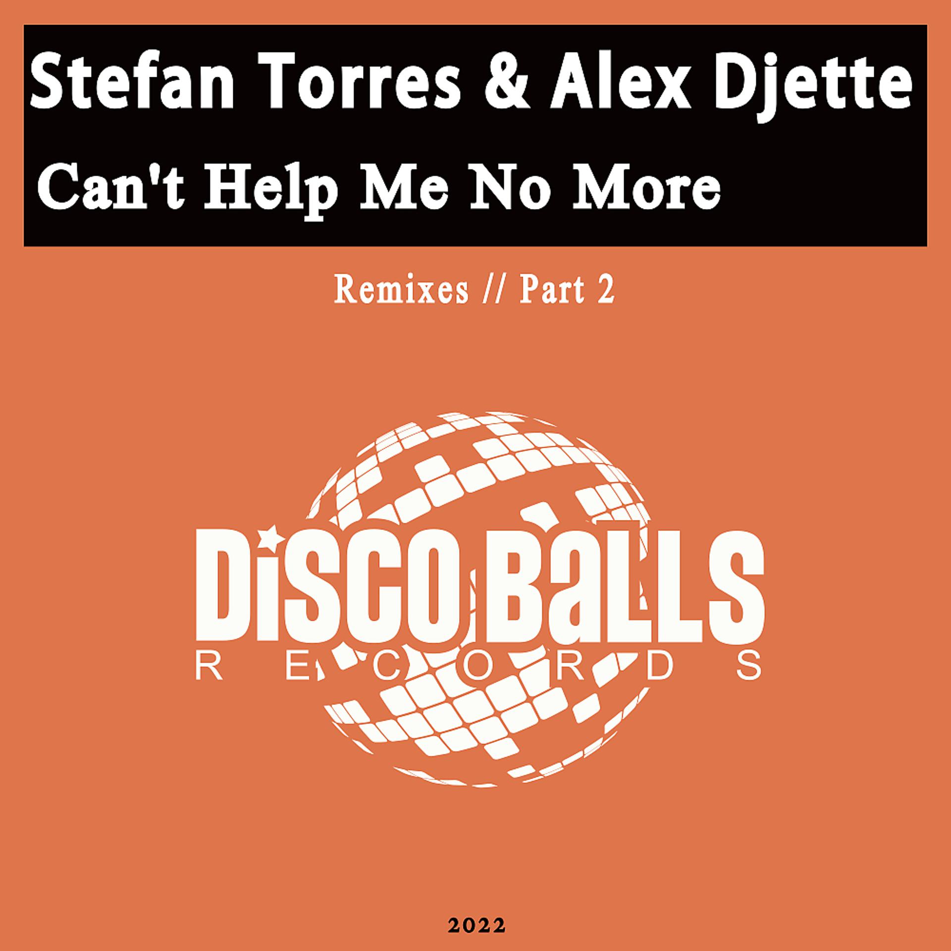 Постер альбома Can't Help Me No More (Remixes) Part 2