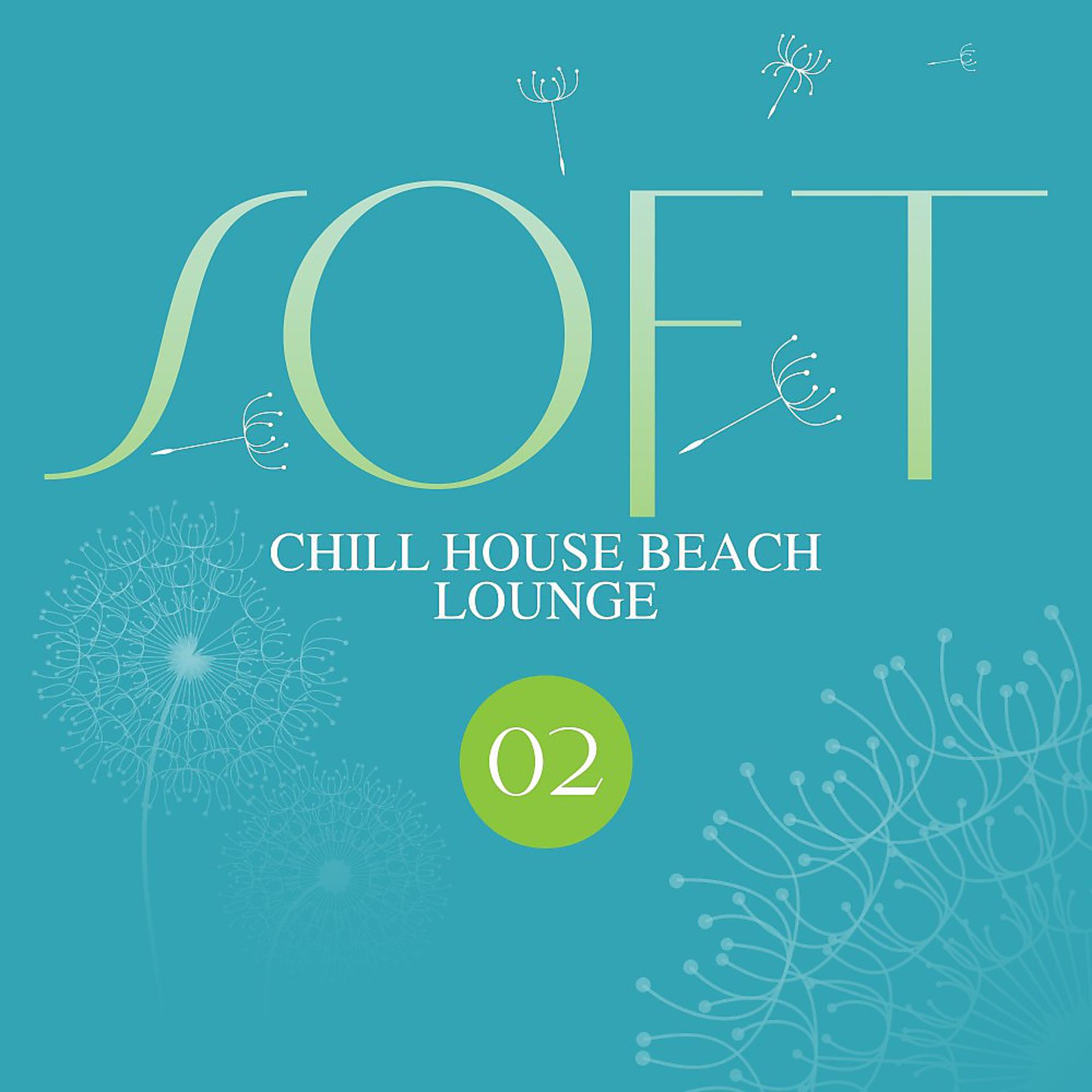 Постер альбома Soft Chill House Beach Lounge, Vol. 2