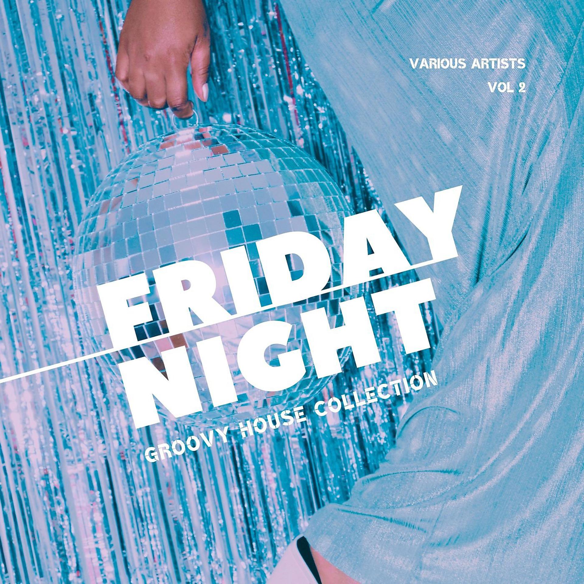 Постер альбома Friday Night (Groovy House Collection), Vol. 2