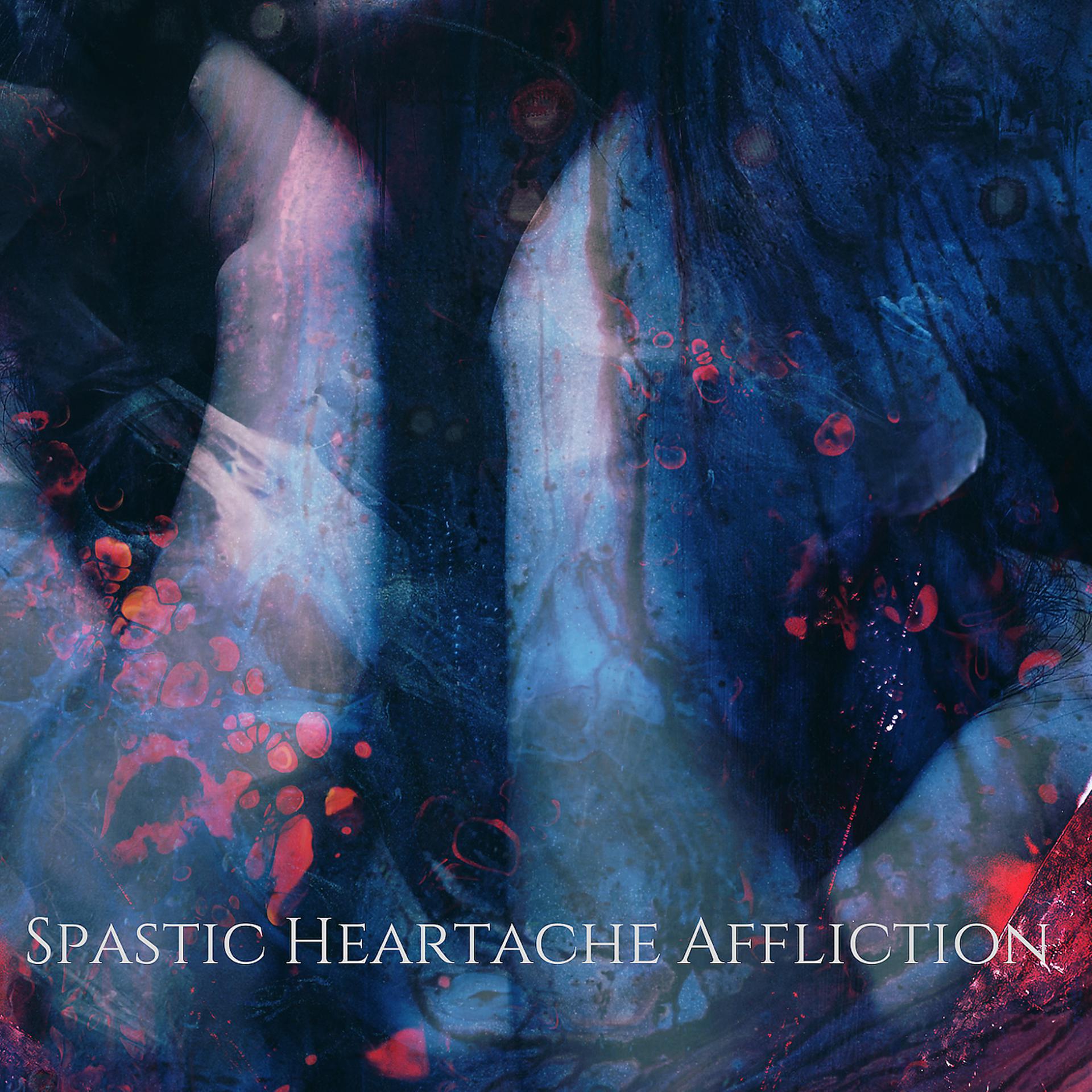 Постер альбома Spastic Heartache Affliction