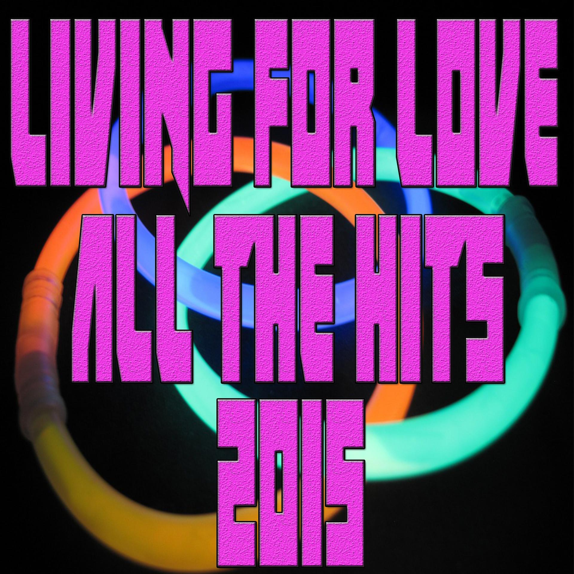 Постер альбома Living for Love All the Hits 2015