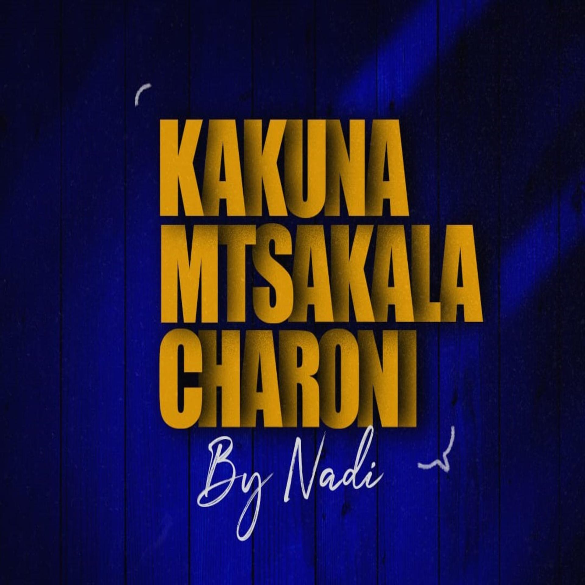 Постер альбома Kakuna Mtsakala Charoni