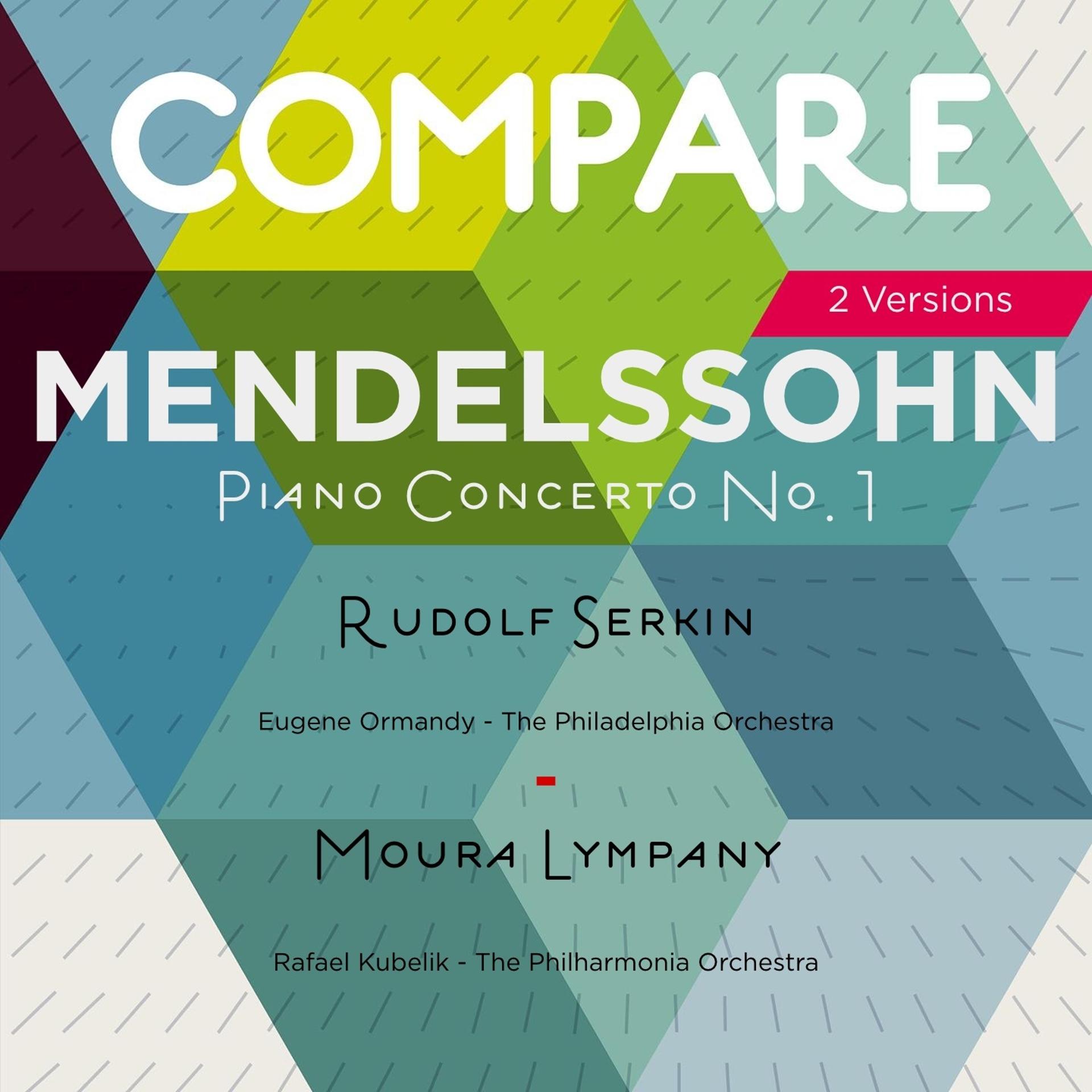 Постер альбома Mendelssohn: Piano Concerto No. 1, Op. 25, MWV O7, Rudolf Serkin vs. Moura Lympany (Compare 2 Versions)