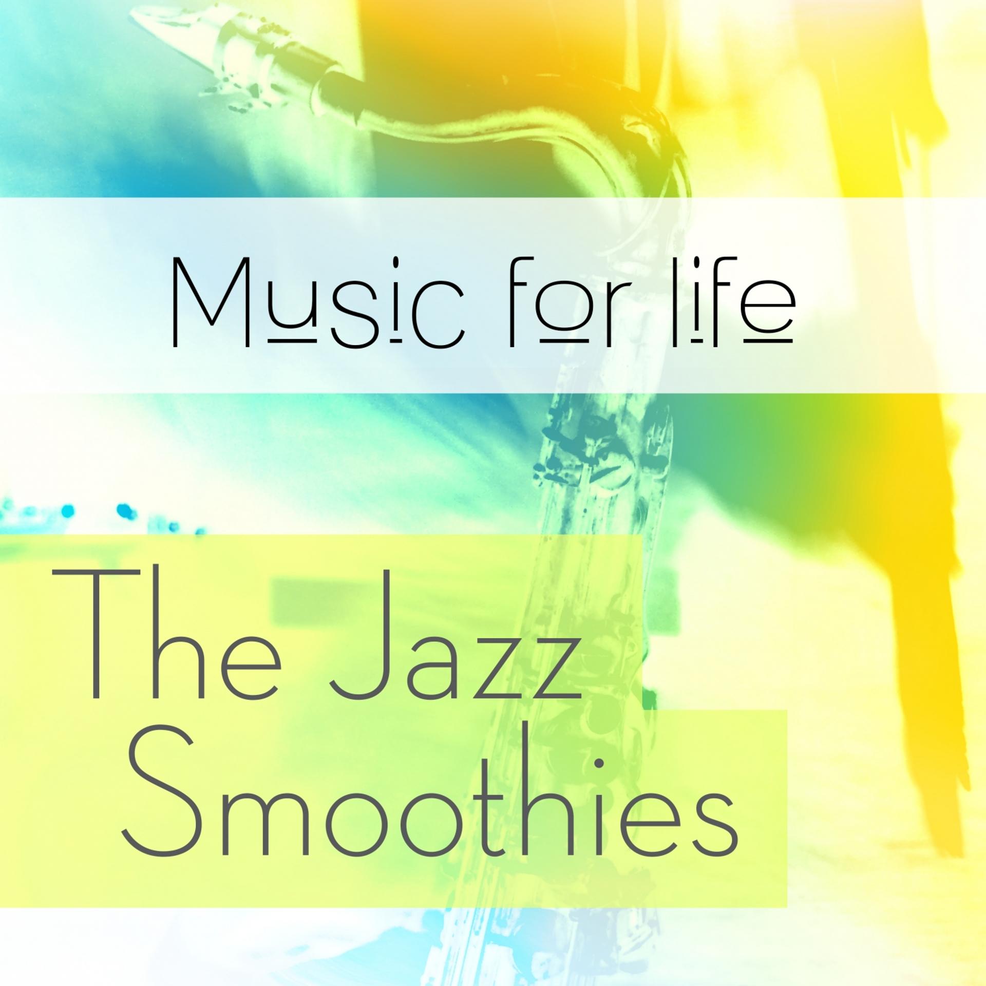 Постер альбома Music for Life: The Jazz Smoothies