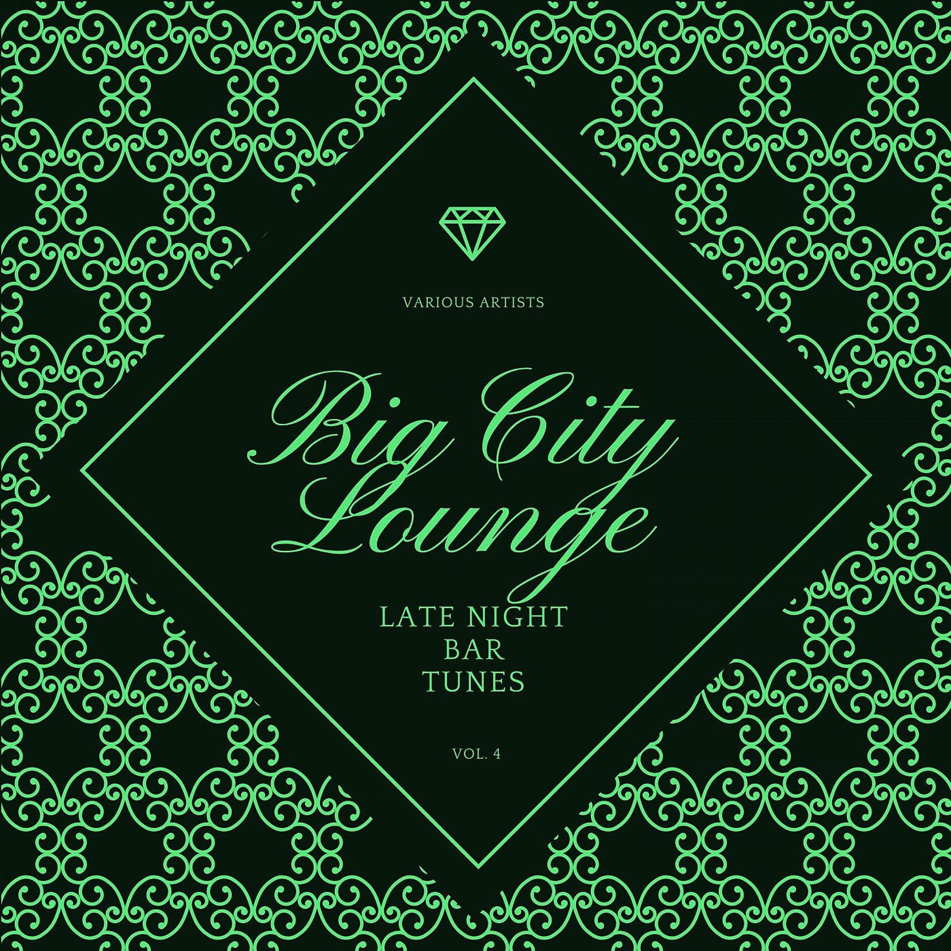 Постер альбома Big City Lounge, Vol. 4 (Late Night Bar Tunes)