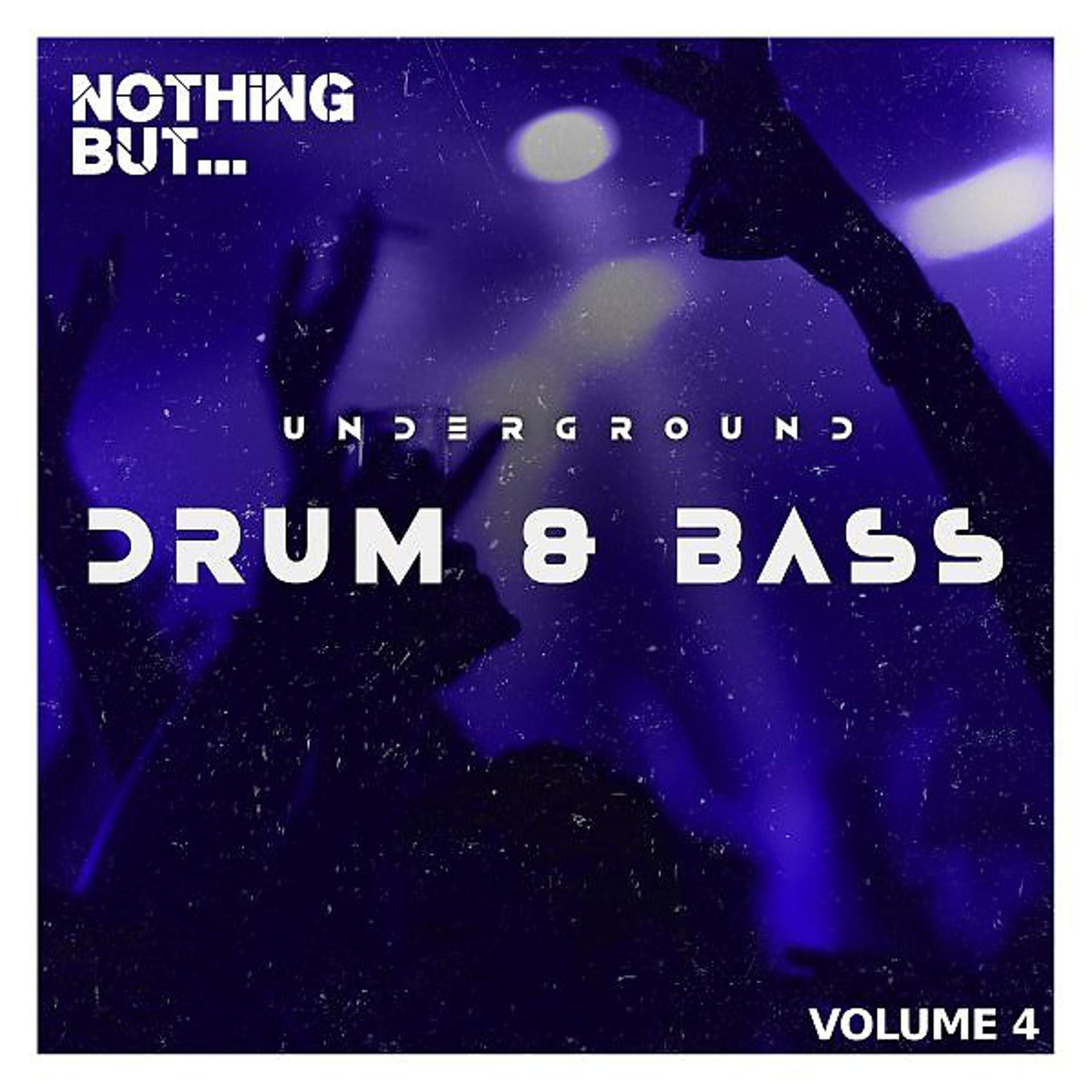 Постер альбома Nothing But... Underground Drum & Bass, Vol. 04