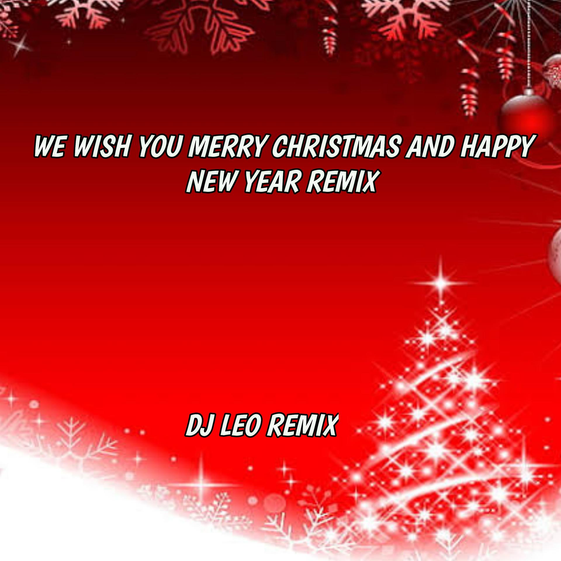 Постер альбома WE WISH YOU MERRY CHRISTMAS AND HAPPY NEW YEAR REMIX