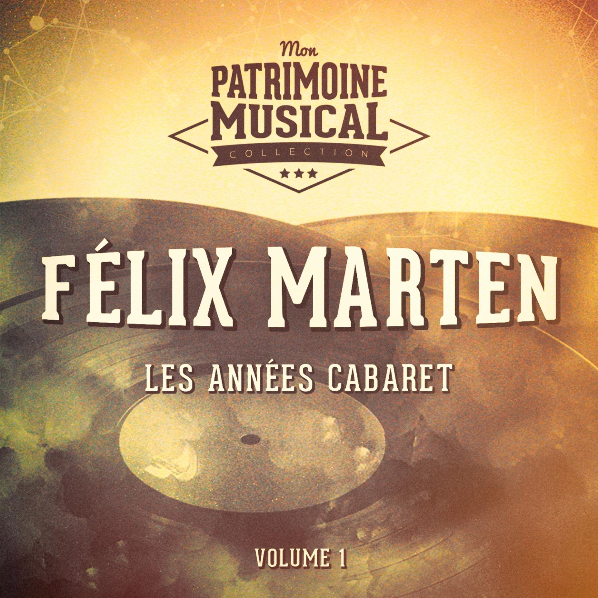 Постер альбома Les années cabaret : Félix Marten, Vol. 1