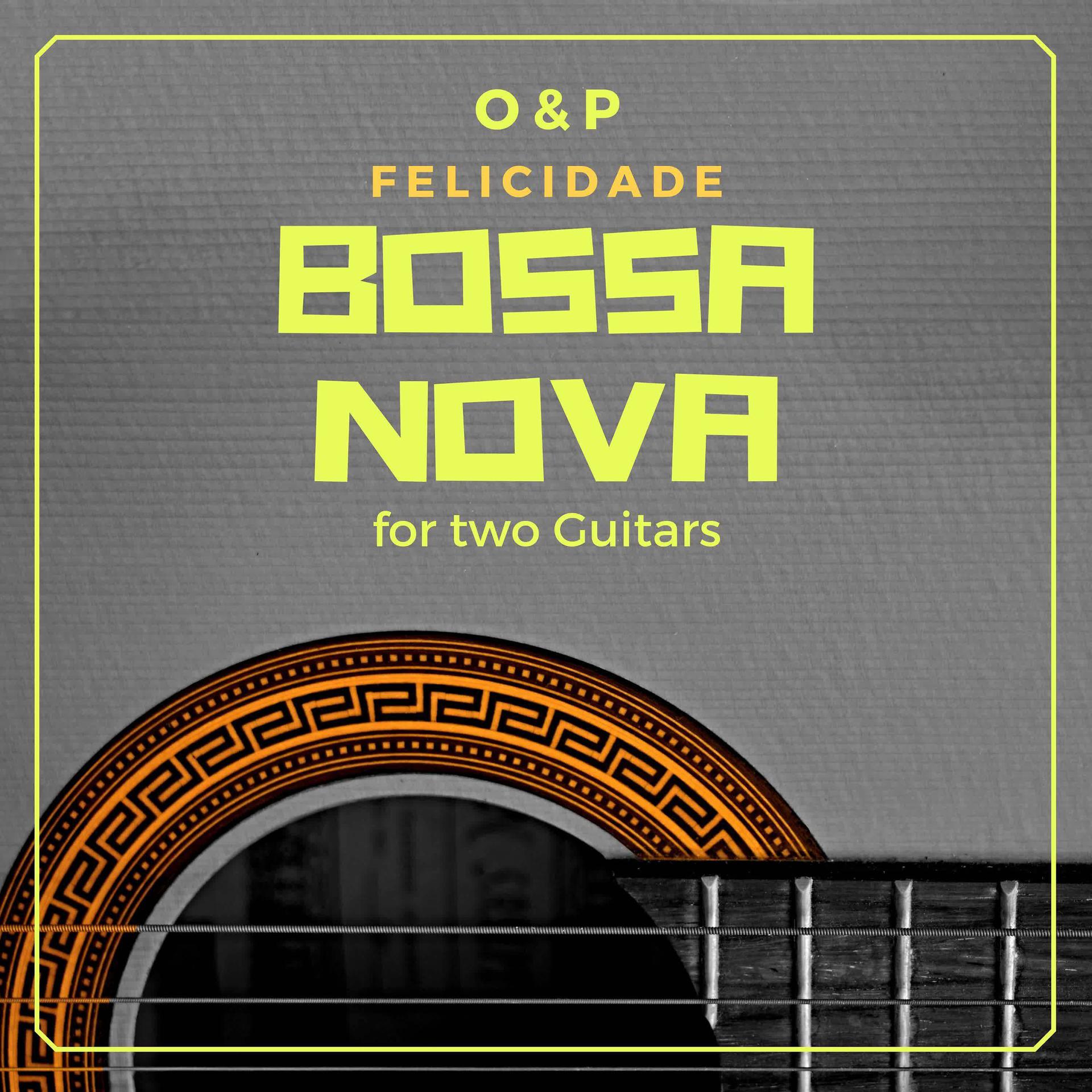 Постер альбома Felicidade (Bossa Nova for two Guitars)