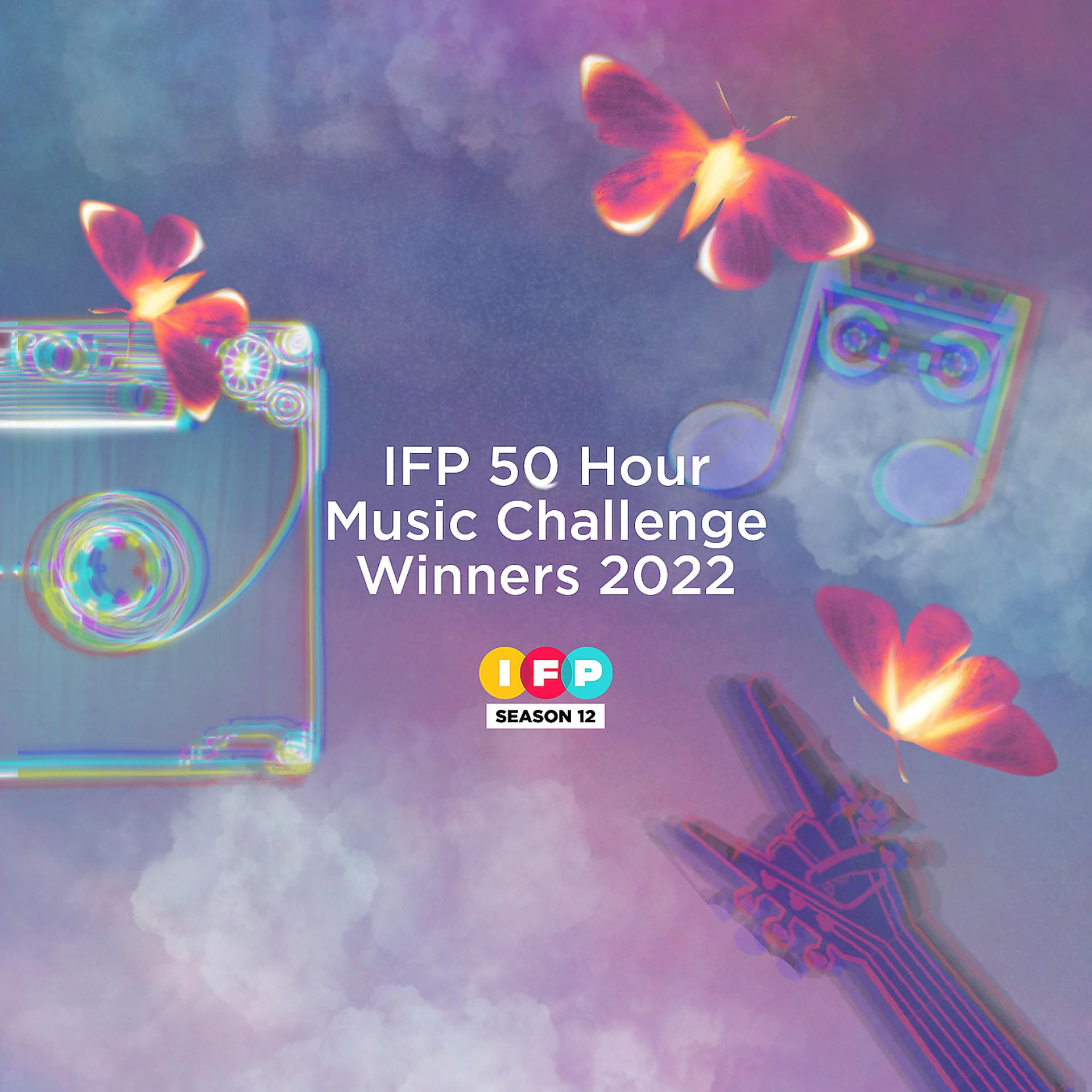 Постер альбома IFP 50 Hour Music Challenge Winners 2022