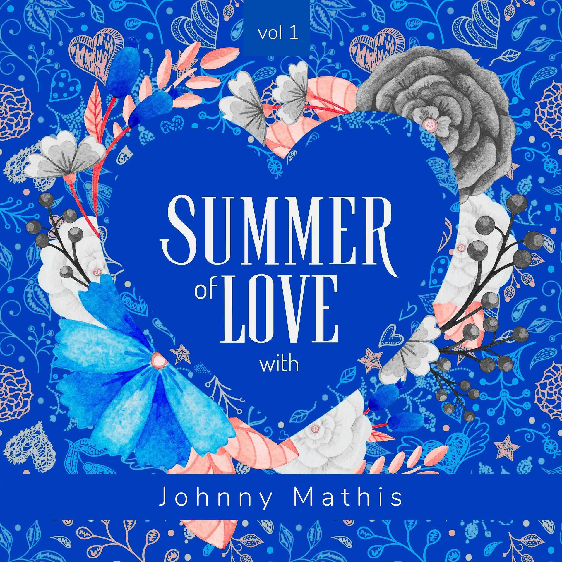 Постер альбома Summer of Love with Johnny Mathis, Vol. 1