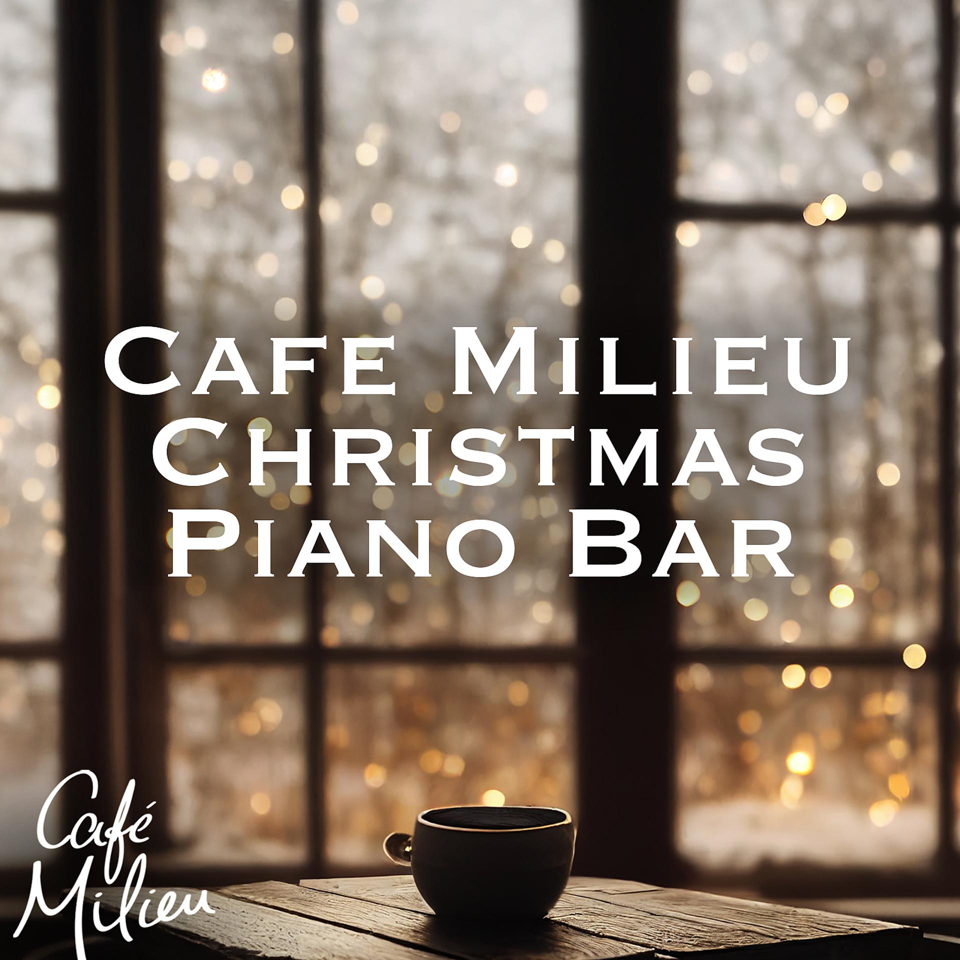 Постер альбома Cafe Milieu Christmas Piano Bar
