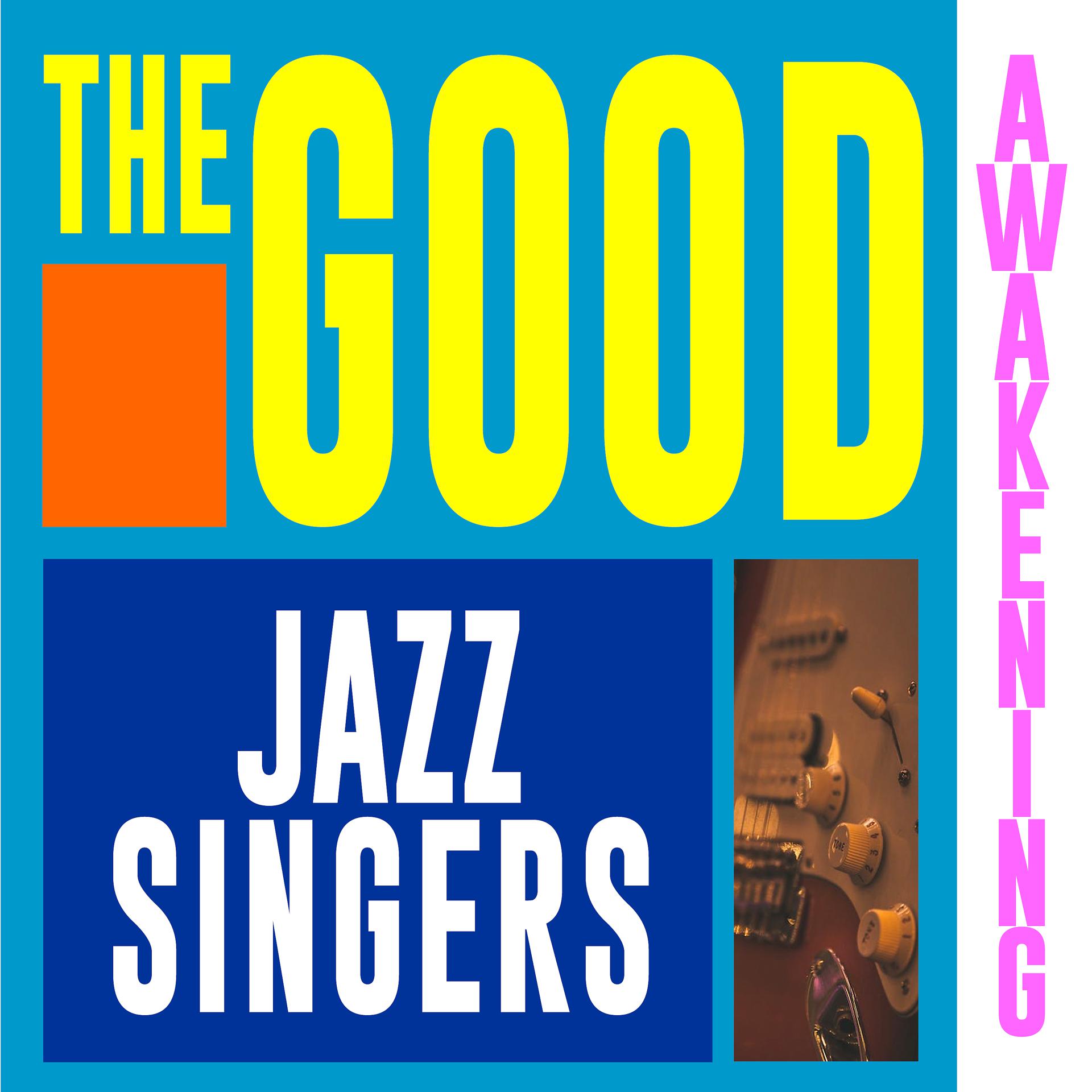Постер альбома The Good Awakening: Jazz Singers