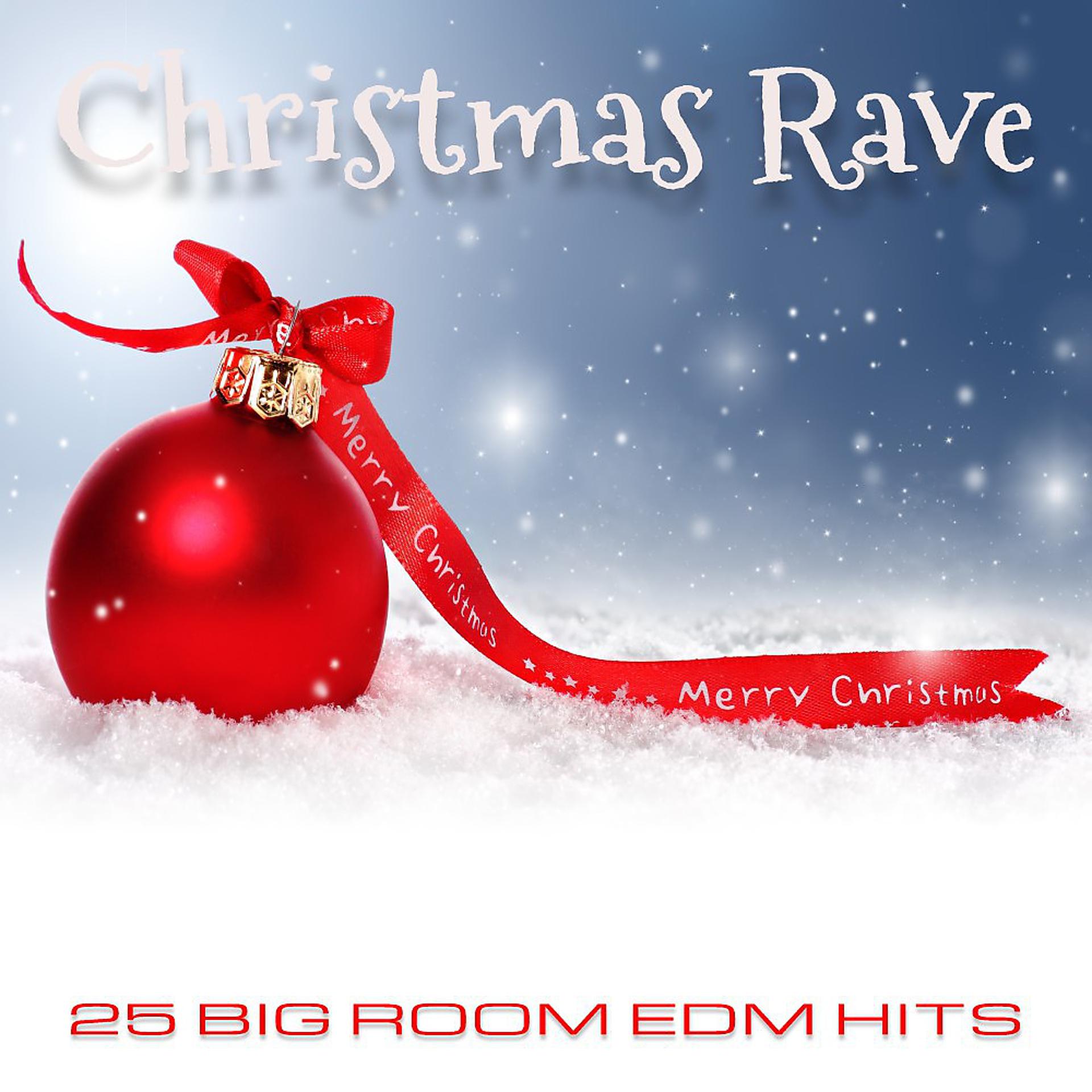 Постер альбома Christmas Rave (25 Big Room EDM Hits)