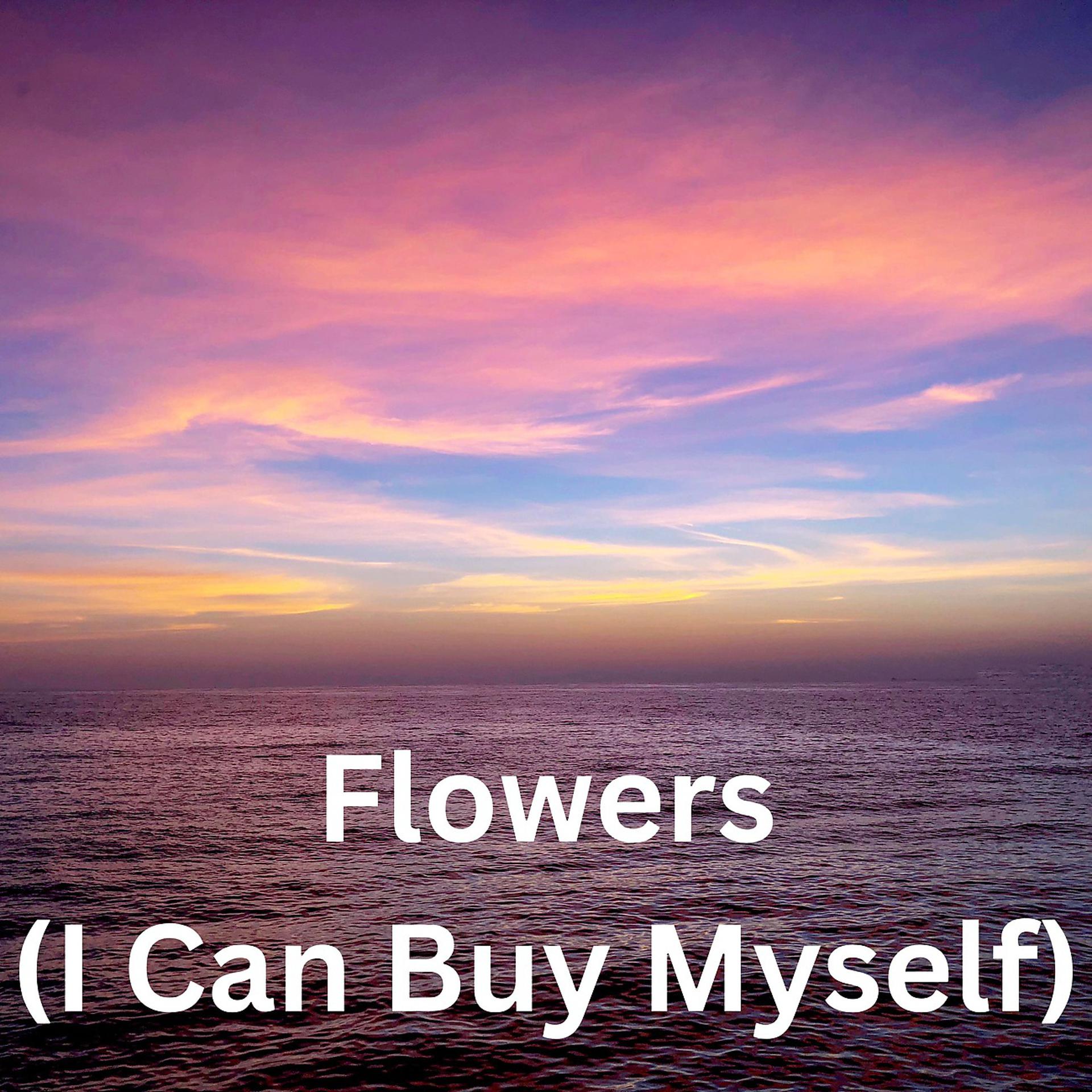 Постер альбома Flowers (I Can Buy Myself)