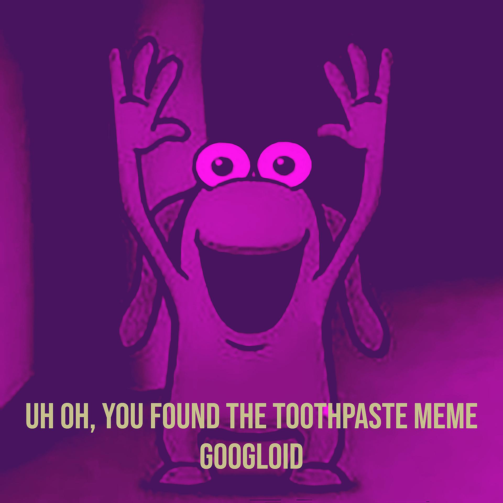 Постер альбома Uh Oh, You Found the Toothpaste Meme