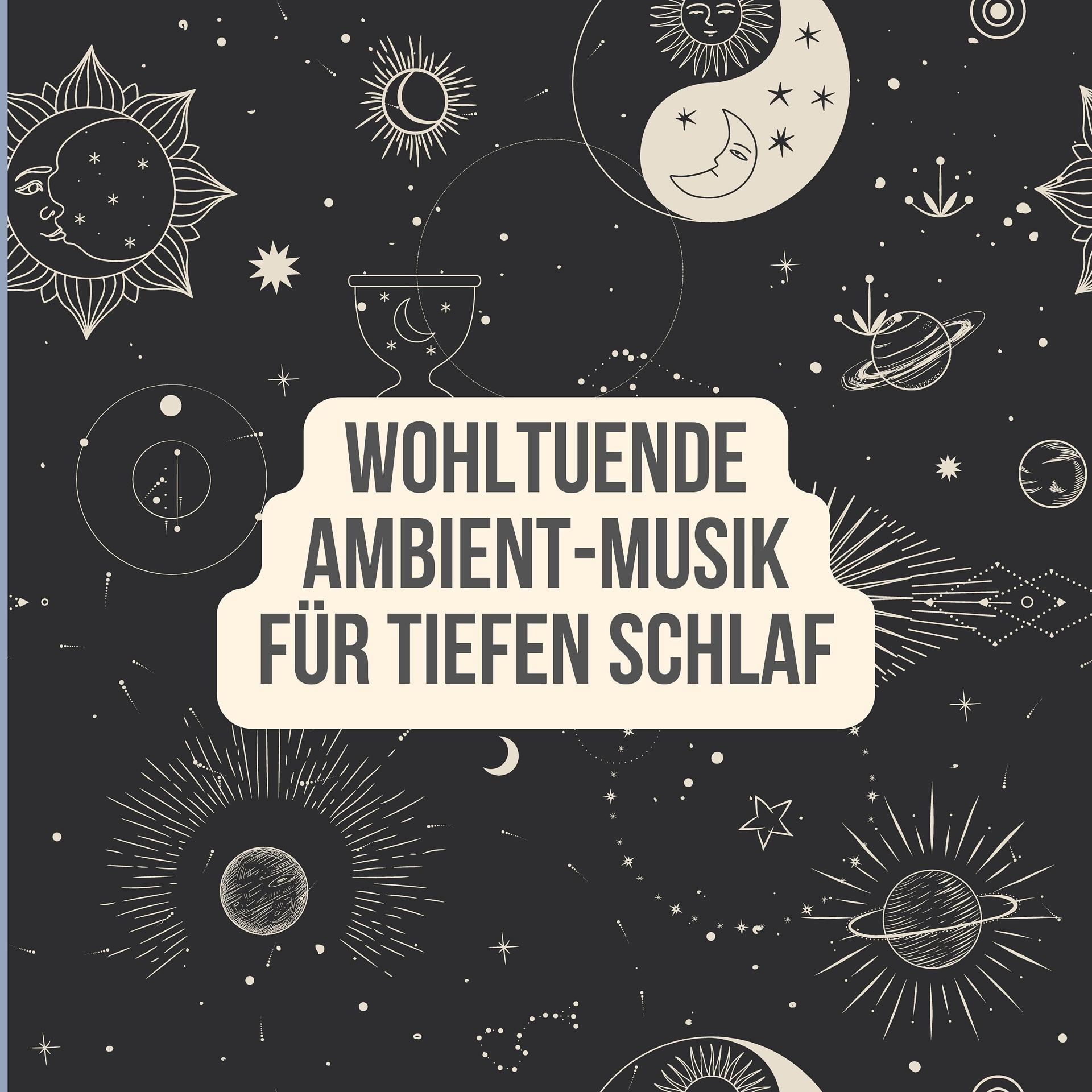 Постер альбома Wohltuende Ambient-Musik für tiefen Schlaf
