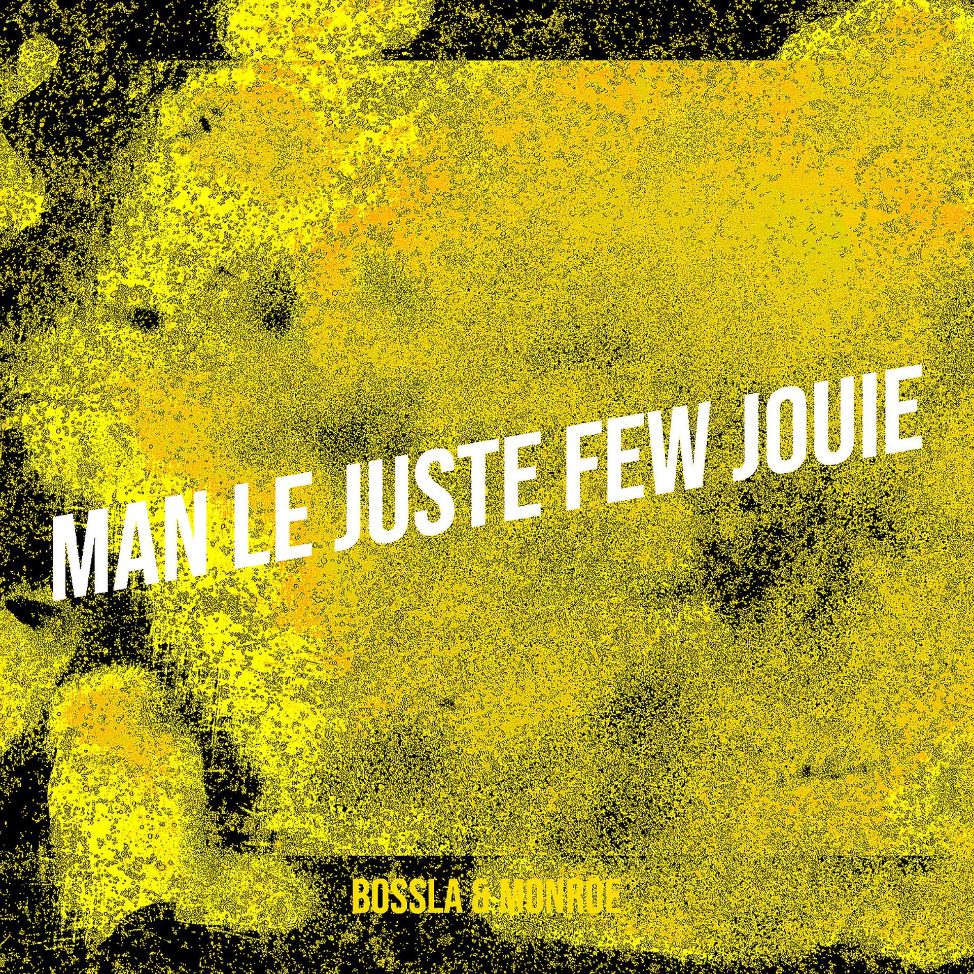 Постер альбома Man Le Juste Few Jouie