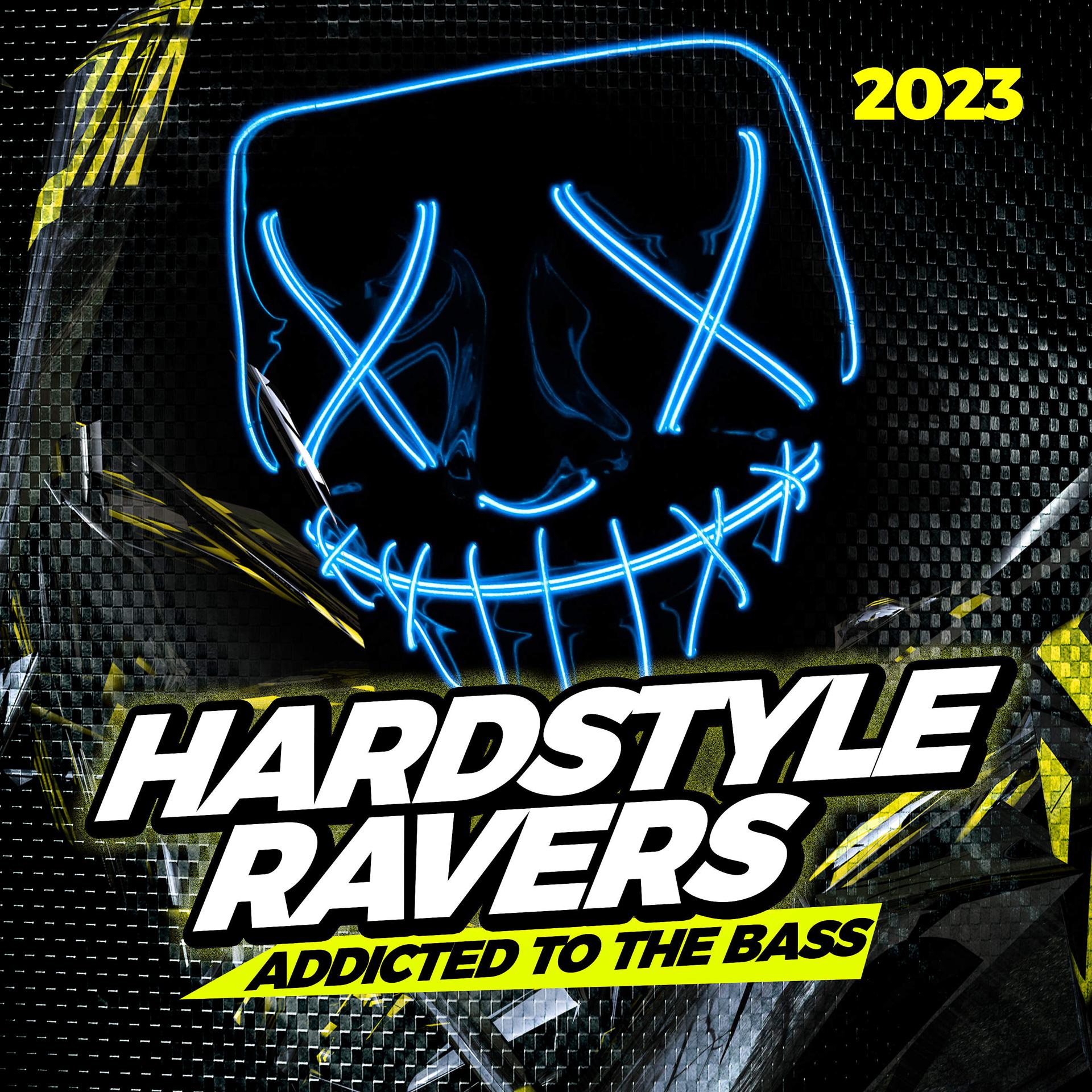 Постер альбома Hardstyle Ravers 2023: Addicted to the Bass