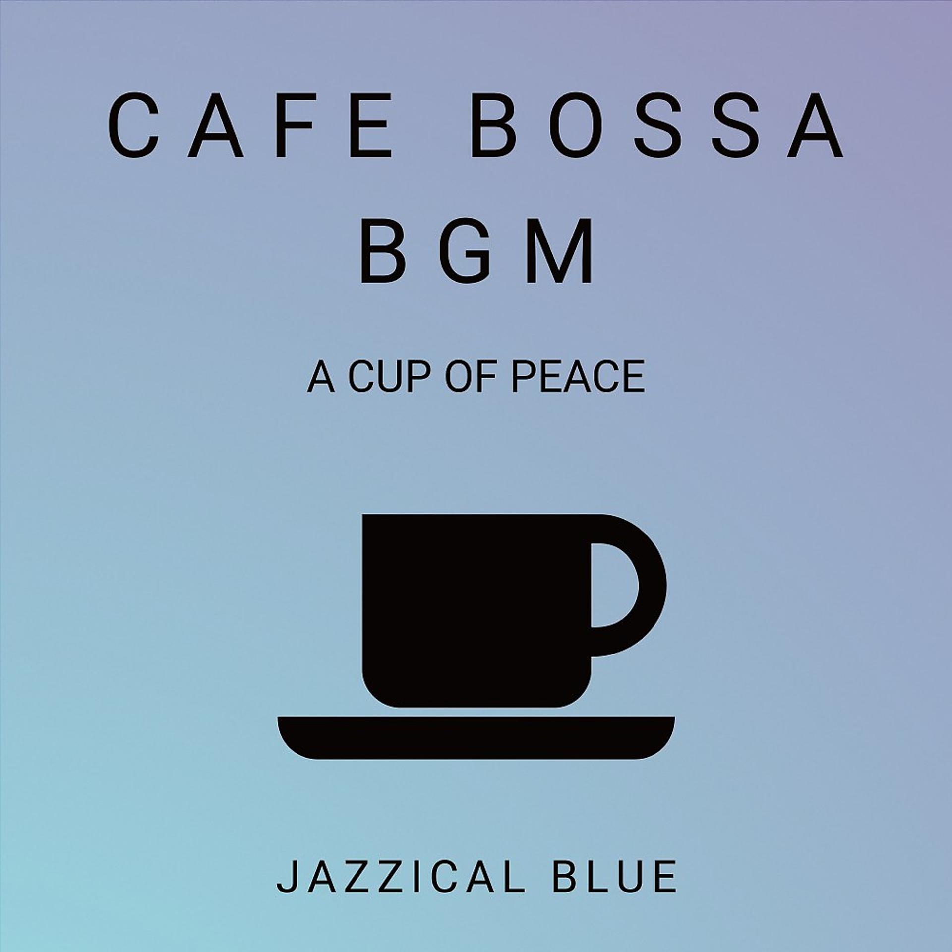 Постер альбома Cafe Bossa Bgm (A Cup of Peace)