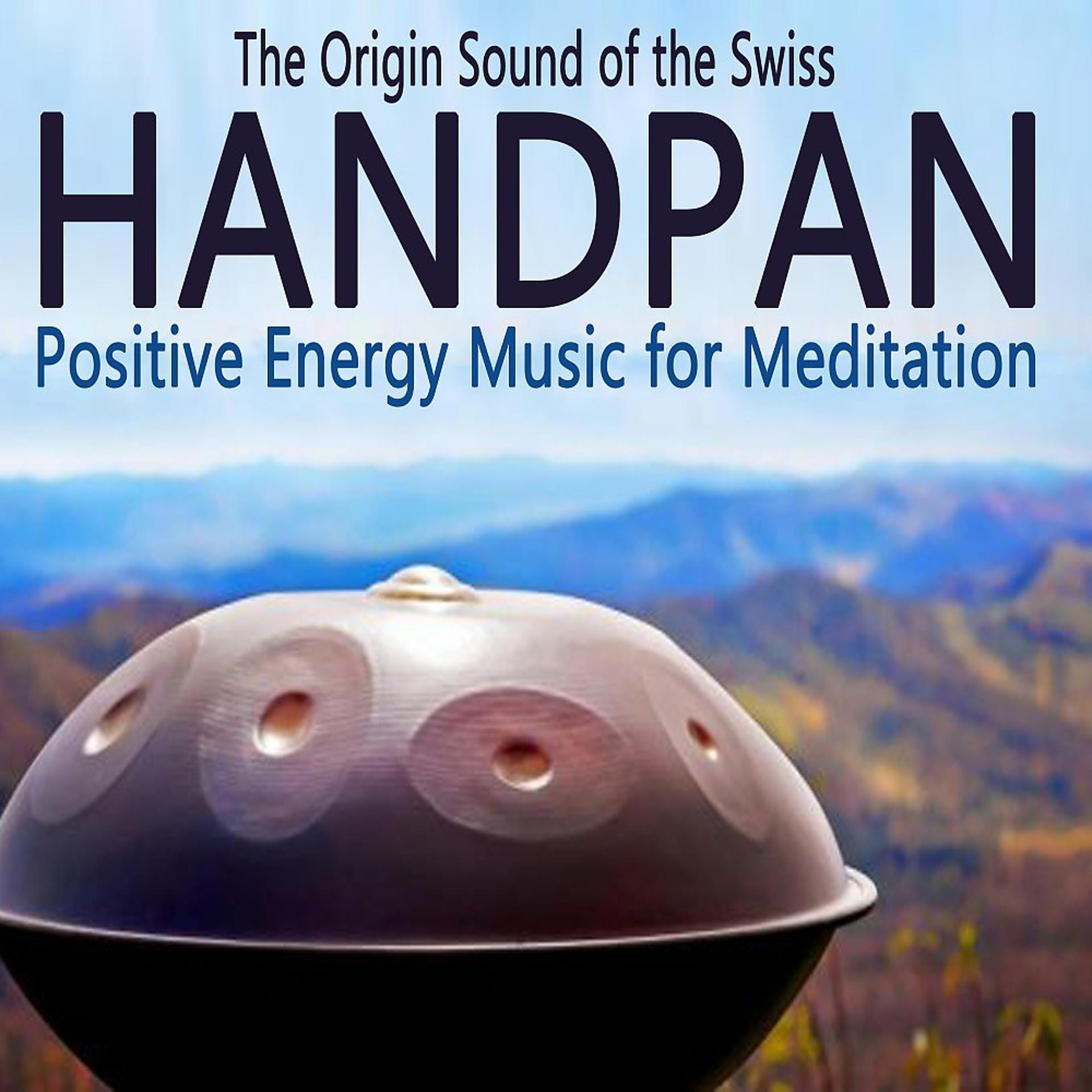 Постер альбома The Origin Sound of the Swiss Handpan (Positive Energy Music for Spa, Study, Yoga & Meditation)